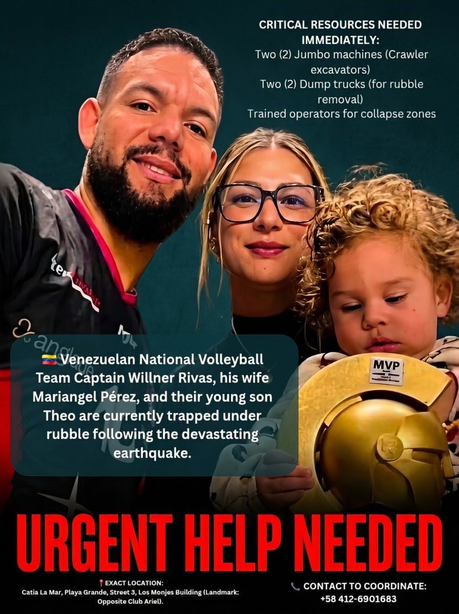 volleytrails's tweet photo. 🚨 URGENT: EMERGENCY CALL FOR HELP 🚨

🇻🇪 Venezuelan National Volleyball Team Captain Willner Rivas, his wife Mariangel Pérez, and their young son Theo are currently trapped under rubble following the devastating earthquake.

His teammates are desperately appealing to authorities, civil protection, and private construction companies for immediate assistance. There has been no action yet, and time is running out.

CRITICAL RESOURCES NEEDED IMMEDIATELY:
 Two (2) Jumbo machines (Crawler excavators)
 Two (2) Dump trucks (for rubble removal)
 Trained operators for collapse zones

📍EXACT LOCATION:
Catia La Mar, Playa Grande, Street 3, Los Monjes Building (Landmark: Opposite Club Ariel).

📞 CONTACT TO COORDINATE:
+58 412-6901683

Please SHARE and REPOST to maximize visibility. We need to get this in front of anyone in La Guaira, the Ministry of Sports, or private contractors in Venezuela who can mobilize these resources NOW. Let's use our voices to help them! 🙏

#volleyball #PrayForVenezuela
