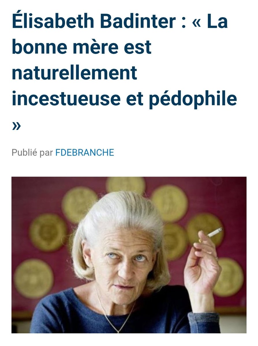 MagLiber3's tweet photo. #pedoland and CO 😠
ILS AVAIENT TOUT MIS EN PLACE
Pour pervertir notre pays !
Ne pas OUBLIER !

La femme de celui qui a aboli la Peine de Mort, ECRIVAIT LES PIRES IGNOMINIES, sur une "pédophilie naturelle"😠...

Qui peut dire qu'ils se sont cachés pour transformer la France en #pedoland? Personne ! 
Combien de complices dans tous les domaines ? Politiques, judiciaires, médias, artistes, intellectuels....etc la pyramide maléfique n'avait honte de rien ! 
Maintenant, ils Q tombent tous ! 
Mais cela doit servir !
Car les boomers nous ont mis dans la merde ! Et n'ont rien fait !
⬇️
Voici des déclarations d’Élisabeth Badinter choquantes et très controversées bien évidemment !

1. Sur la maternité et l’inceste/pédophilie « naturelle »
« La bonne mère est naturellement incestueuse et pédophile. »

Contexte : Dans un passage psychanalytique freudien sur la différenciation masculine et le lien mère-enfant (éveil de la sensualité par les soins maternels). Elle décrit un lien érotique non limité aux satisfactions orales.

Source : XY, de l’identité masculine, Éditions Odile Jacob, 1992 (p. 76 environ, chapitre II). Confirmé par https://t.co/4jXe6SR9sP et multiples reprises.

2. Sur l’instinct maternel
Le mythe de l’instinct maternel est « aliénant et culpabilisant pour les femmes » et « ravageur pour les enfants, et en particulier pour les fils ».
Elle argue que l’amour maternel n’est pas inné mais culturel/historique, et que l’assignation à la maternité entrave l’émancipation des femmes.
Source : L’Amour en plus. Histoire de l’amour maternel (XVIIe-XXe siècle), 1980 (Flammarion), et reprises dans d’autres ouvrages.

3. Sur la maternité intensive et la domination masculine
« Le bébé est le meilleur allié de la domination masculine. » Critique de l’hyper-maternité (allaitement prolongé, cododo, etc.) qui, selon elle, ramène les femmes à la sphère domestique au détriment de leur autonomie. 
Formule provocatrice assumée.

Source : Le Conflit, la femme et la mère, 2010 (Flammarion/Odile Jacob), et interviews dans Le Nouvel Observateur (février 2010).

https://t.co/iC8lik4730 propose une version numérisée complète (PDF) du livre :
https://t.co/xhAsCDOaJb

chapitre II (vers la page 73-80 selon la numérotation).