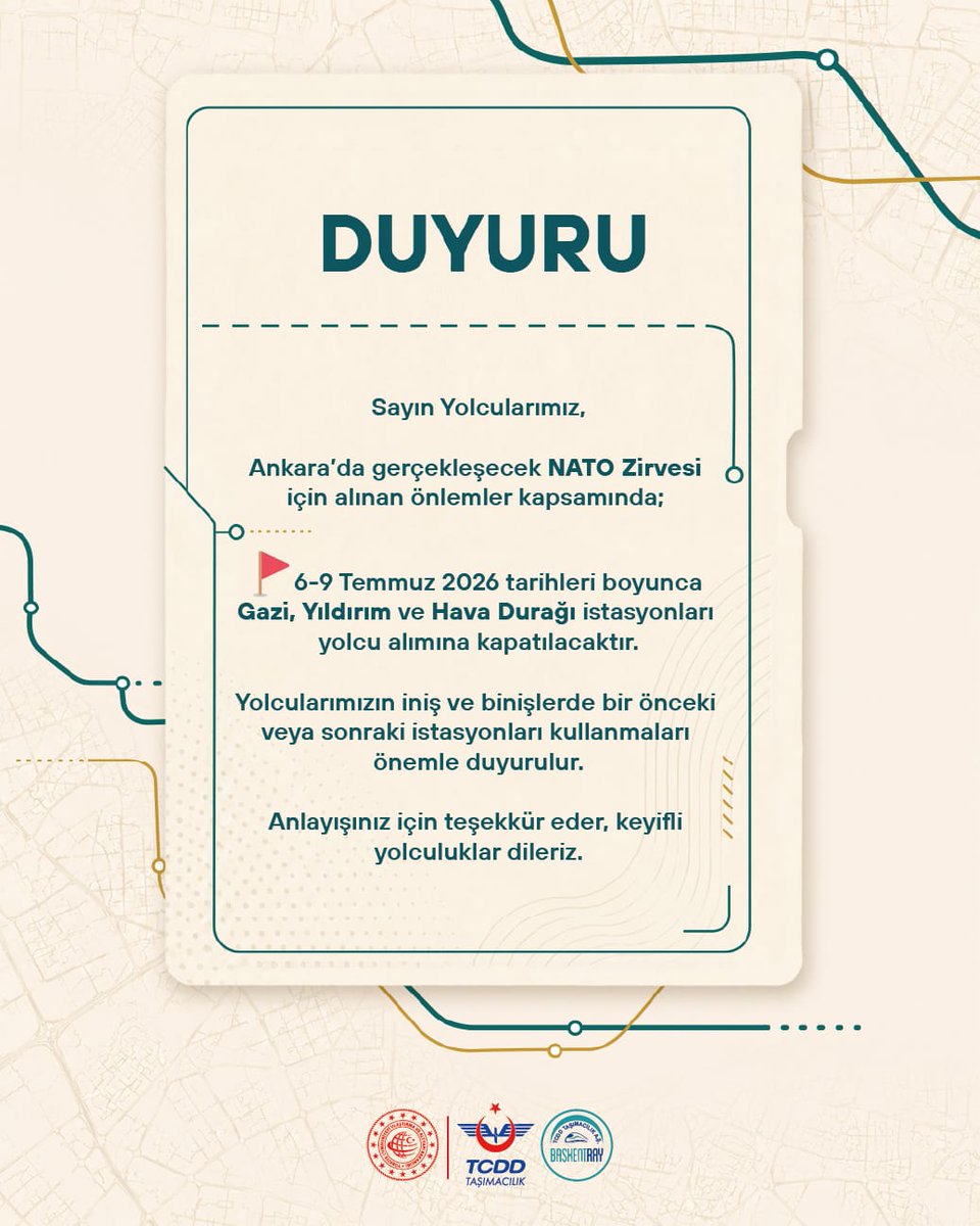 baskentray's tweet photo. Sayın Yolcularımız,

Ankara’da gerçekleşecek NATO Zirvesi için alınan önlemler kapsamında; 

📍6-9 Temmuz 2026 tarihleri boyunca Gazi, Yıldırım ve Hava Durağı istasyonları yolcu alımına kapatılacaktır.

Yolcularımızın iniş ve binişlerde bir önceki veya sonraki istasyonları kullanmaları önemle duyurulur.

Anlayışınız için teşekkür eder, keyifli yolculuklar dileriz.