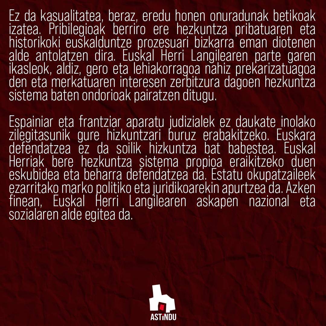 Nup_Astindu's tweet photo. EUSKARAREN AURKAKO ERASORIK EZ!

Euskara defendatzea ez da soilik hizkuntza bat babestea. Euskal Herriak bere hizkuntza sistema propioa eraikitzeko duen eskubidea eta beharra defendatzea da. https://t.co/g3pOYZo2KD