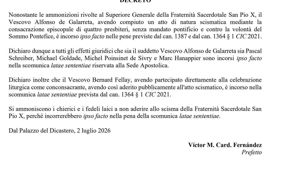 matteomatzuzzi's tweet photo. 🔴DECRETO DEL DICASTERO PER LA DOTTRINA DELLA FEDE 🔴
Dichiaro dunque a tutti gli effetti giuridici che sia il suddetto Vescovo Alfonso de Galarreta sia Pascal Schreiber, Michael Goldade, Michel Poinsinet de Sivry e Marc Hanappier sono incorsi ipso facto nella scomunica latae sententiae riservata alla Sede Apostolica.
Dichiaro inoltre che il Vescovo Bernard Fellay, avendo partecipato direttamente alla celebrazione liturgica come conconsacrante, avendo così aderito pubblicamente all'atto scismatico, è incorso nella scomunica latae sententiae prevista dal can. 1364 § 1 CIC 2021.
Si ammoniscono i chierici e i fedeli laici a non aderire allo scisma della Fraternità Sacerdotale San Pio X, perché incorrerebbero ipso facto nella pena della scomunica latae sententiae.