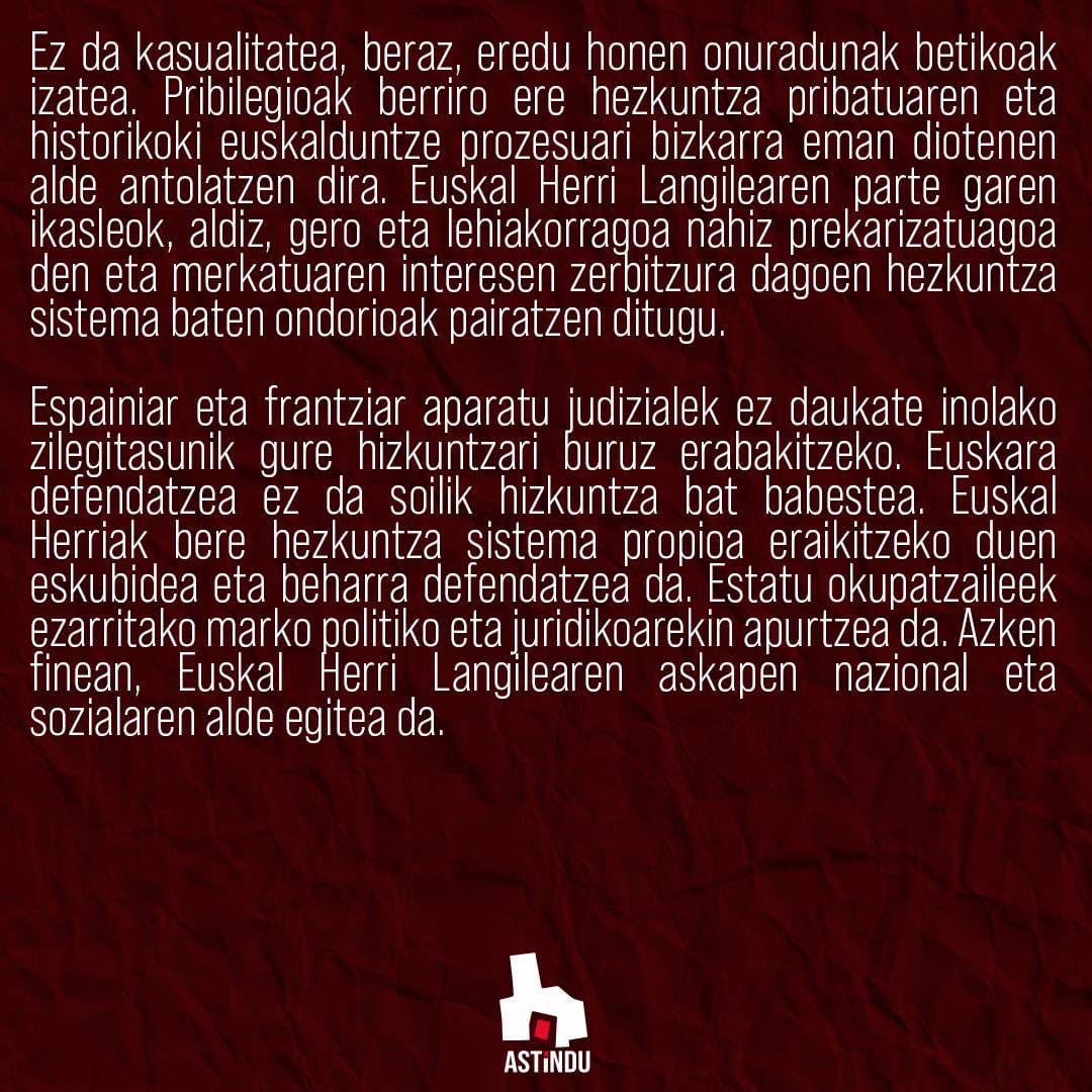 JardunK's tweet photo. EUSKARAREN AURKAKO ERASORIK EZ!

Euskara defendatzea ez da soilik hizkuntza bat babestea. Euskal Herriak bere hizkuntza sistema propioa eraikitzeko duen eskubidea eta beharra defendatzea da.

https://t.co/f6cx8KJT4o https://t.co/oCgYfHDxBg