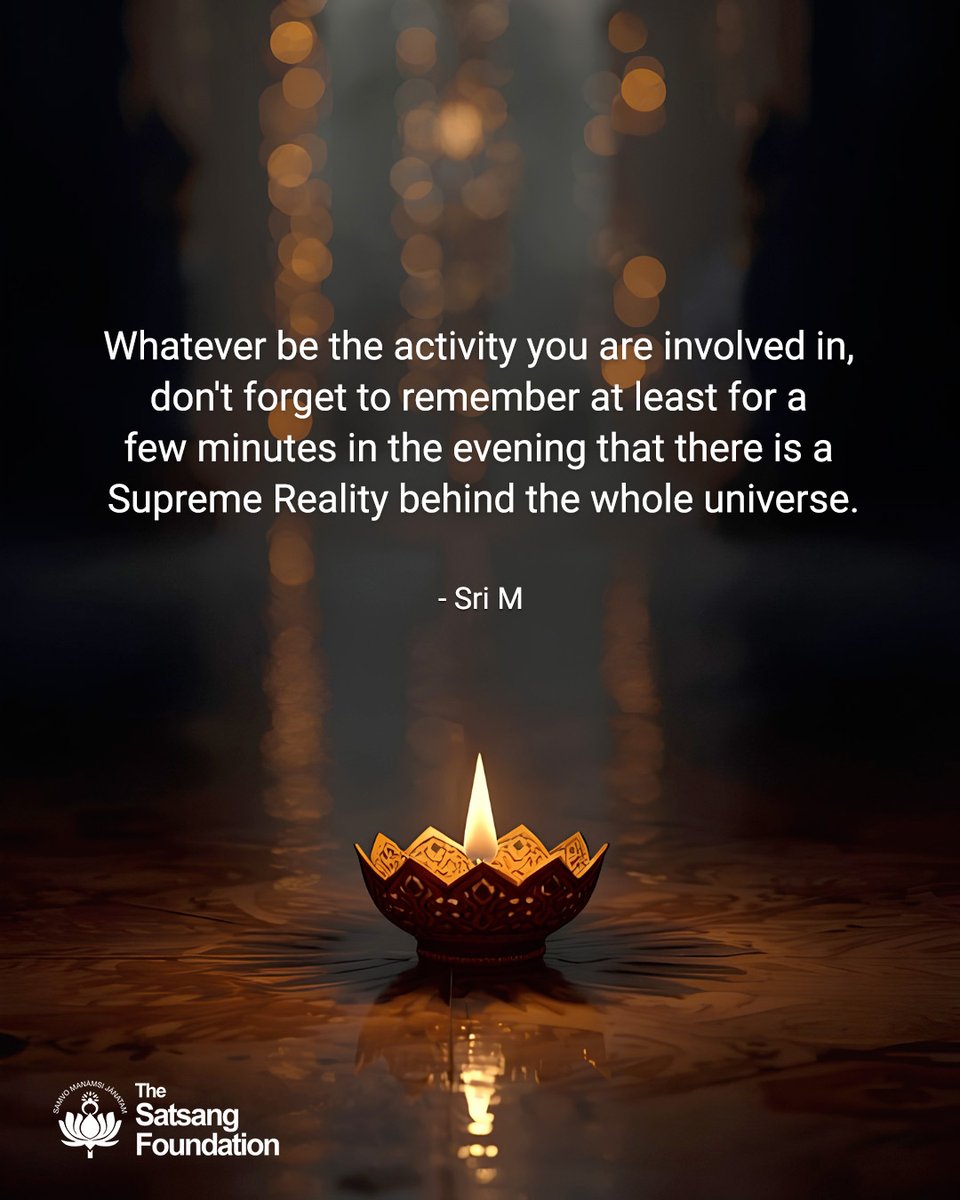 SatsangTweets's tweet photo. Whatever be the activity you are involved in, don't forget to remember at least for a few minutes in the evening that there is a Supreme Reality behind the whole universe.

For more daily quotes by Sri M, visit: https://t.co/jprPT2bjC6.

#SriMSpeaks #SriM #Quotes #QuoteOfTheDay https://t.co/oqysym1JbL