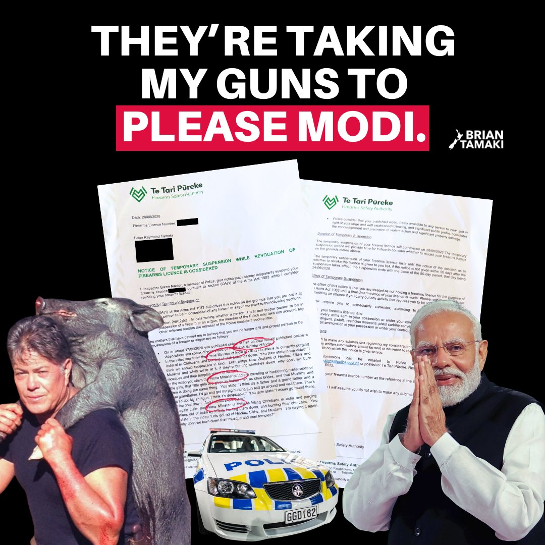 BrianTamakiNZ's tweet photo. THEY’RE TAKING MY GUNS TO PLEASE MODI!

The moment I opened the Firearms Safety Authority’s letter, one thing smacked me right between the eyes – they can’t stop talking about the Prime Minister of India!

Modi this. Modi that. Modi four times in one letter! While they’re trying to rip my firearms licence away, all they care about is saving face for Modi and keeping that Free Trade Agreement alive. They don’t actually think I’m a danger with a gun. Nah. They’re terrified I’ve embarrassed their special guest.

Here’s Inspector Glenn Nalder’s own words – straight from the page:

1. “You published a video speaking about the PRIME MINISTER OF INDIA…”
2. “You claim the PRIME MINISTER OF INDIA is killing Christians…”
3. “You claim the PRIME MINISTER OF INDIA is covering mass rapes of little girls…”
4. And again: “The PRIME MINISTER OF INDIA is killing Christians…”

Five points total. Four of them mention Modi.

It’s not a firearms notice – it’s a diplomatic love letter!

I’ll be fighting every single one of these points tooth and nail.

But let me ask the real questions that every Kiwi should be asking:

▪️ Why is the Indian Prime Minister the star of a New Zealand gun licence decision?
▪️ Why is my political opinion about a foreign leader and country now a matter for the Firearms Safety Authority?
▪️ And why is this all exploding right when Modi’s flying in and the FTA deal is hanging by a thread?

Coincidence? Yeah right.

Is this foreign interference?
We all remember when our young men did the haka and stopped those Sikh parades…the Indian government wrote straight to our government putting the pressure on.

Now here we are again.
Is the Indian government applying pressure again?
It’s not too far-fetched to believe that they are.

The New Zealand Government and Police are bending over backwards to protect a leader whose country is committing human rights violations:
▪️ Slaughtering and purging Christians
▪️ Burning churches to the ground
▪️ Raping and abusing Christian girls
▪️ Pushing child brides
▪️ Running non-conversion laws
▪️ Still drowning in child labour

Enough!

This isn’t about my guns.
This isn’t about threats.
This isn’t about unsafe firearm handling.

This is about words. My words. Political words. Passionate words.

Words that sparked a national firestorm about free speech, mass immigration, and the future of our country.

Whether you love me or hate me…every New Zealander better wake up.

If they can take your guns for speaking your mind, they can take your voice next.

Passionate speech is not hate speech.
Free speech is only real when it’s unpopular.

And I will never, ever shut up.

I’ll keep standing.
I’ll keep speaking.
I’ll keep fighting for every single Kiwi’s right to say what needs to be said – without the government crawling up India’s backside to silence you.

These questions deserve answers, New Zealand.
And I’m not going anywhere. I'm here for it.