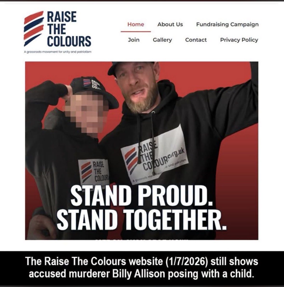 uk_islamophobia's tweet photo. RAISE THE COLOURS WEBSITE SHOWS ACCUSED MURDERER POSING WITH CHILD

The Raise The Colours (RTC) website still carries a picture of accused murderer Billy Allison posing with a child (pixilated by us) over a month after Allison was charged.

After the murder charge hit the news Ryan Bridge sought to distance himself from Allison, just as he has with Ben Cullen who has been charged with making indecent images of children. Despite numerous photos of them socialising together, going on marches together and posing in RTC branded merch together. Obvious and transparent attempts at reputational damage limitation.

The fact that they still have this photo on their website raises serious concerns about Raise The Colours' appalling approach to child protection.

It was never about protecting women and children.