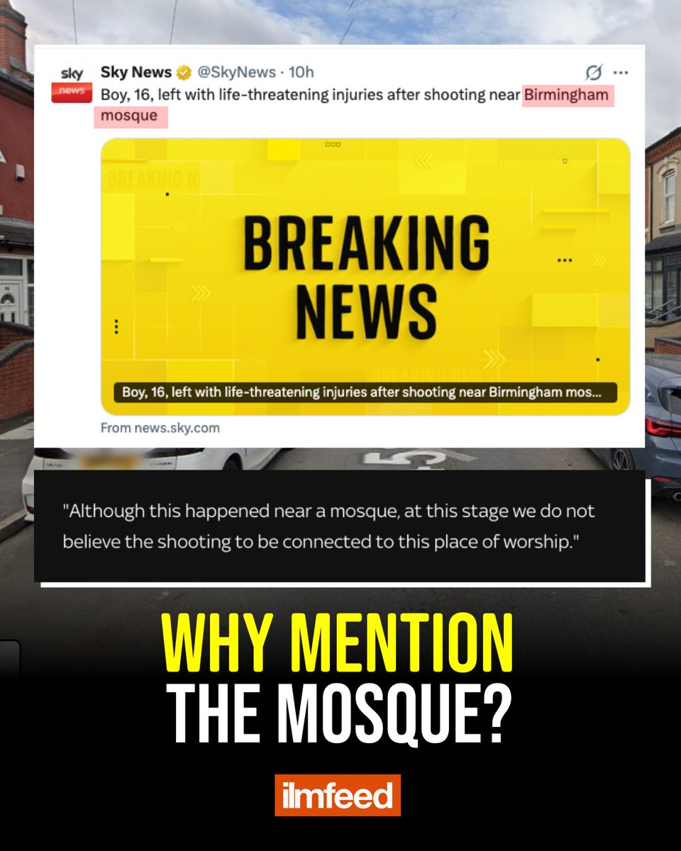 IlmFeed's tweet photo. A boy was shot in Birmingham. 

It happened to be near a mosque.

West Midlands Police confirmed that the shooting was NOT connected to the mosque.

So why did Sky News feel it was relevant to lead with the mosque in its coverage?

This is just another example of anti-Muslim bias on mainstream media.

Including a mosque in the headline, despite no connection, only reinforces negative perceptions of Muslims.

At ilmfeed, we're working to counter anti-Muslim bias by telling the stories the mainstream media often overlooks.

Support our work: https://t.co/EWScjoRbZy