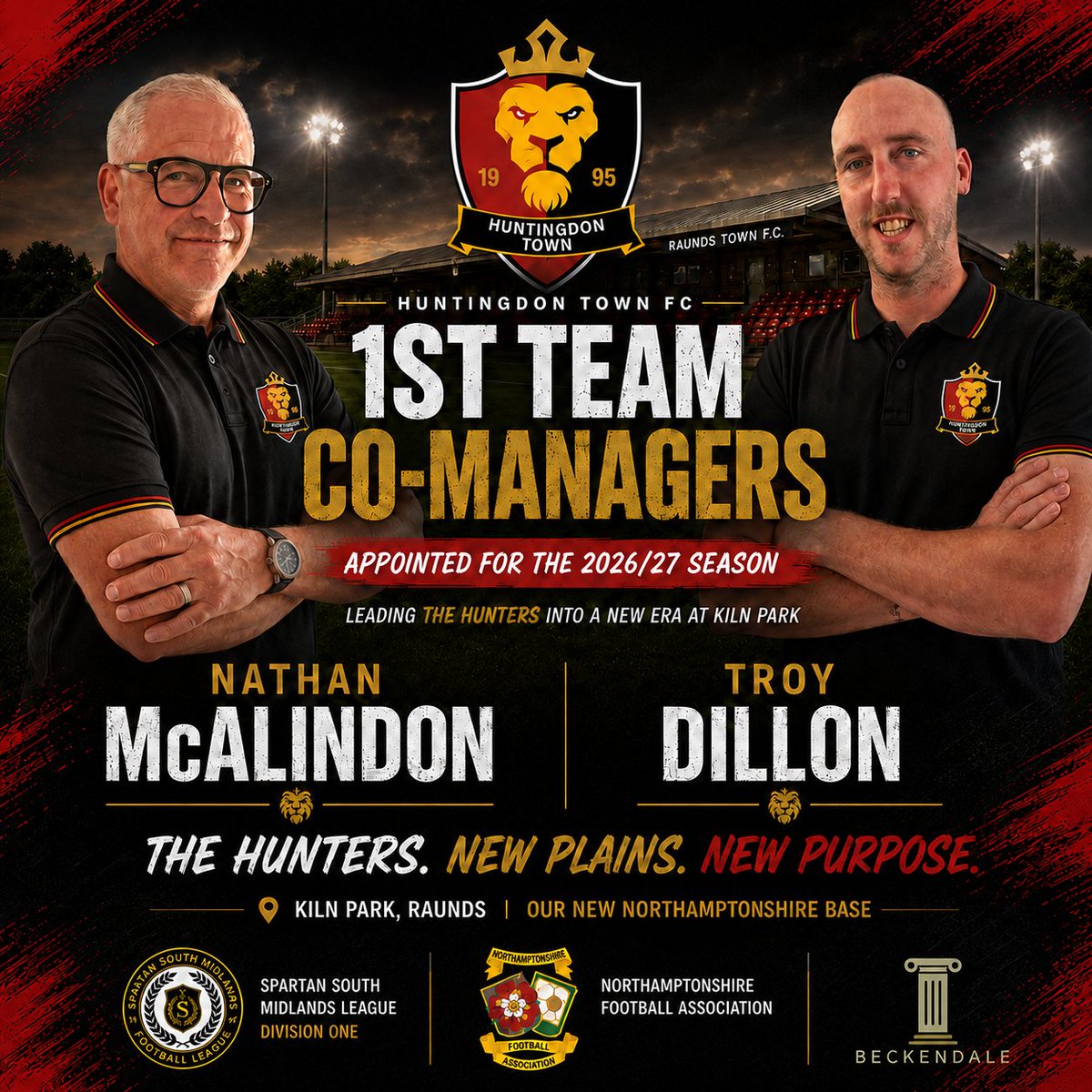 HuntersTownFC's tweet photo. CLUB STATEMENT

Huntingdon Town FC are delighted to confirm Nathan McAlindon and Troy Dillon as 1st Team Co-Managers for the 2026/27 season.

Nathan and Troy bring experience, professionalism, strong standards and the right cultural fit as we begin a new era at Kiln Park, Raunds.

Supported by our wider UEFA-qualified coaching team, they will lead the 1st Team into the Spartan South Midlands League Division One from our new Northamptonshire base.

Get behind Nathan, Troy and the players.
#TheHunters #HuntingdonTownFC #Step6 #NonLeagueFootball

@NonLeagueHQ1 @SSMLtalk @SSMFLOfficial @FreeAgentsFC @Player1stUK @NorthantsFA @utdcos @northantscombo @NorthantsSYL