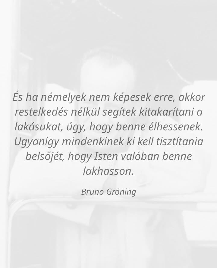 bruno_kor's tweet photo. ,,És ha némelyek nem képesek erre, akkor restelkedés nélkül segítek kitakarítani a lakásukat, úgy, hogy benne élhessenek. Ugyanígy mindenkinek ki kell tisztítania belsőjét, hogy Isten valóban benne lakhasson." (Bruno Gröning)
#BrunoGröningBarátiKör #BrunoGröning #Napiidézet https://t.co/qbUF7aHm95