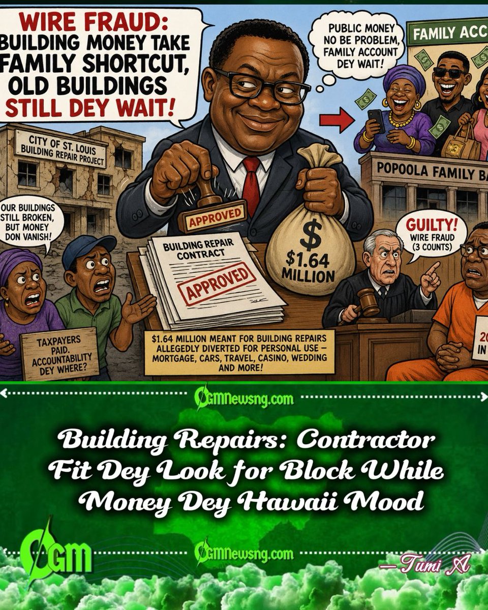 Gbasgbosnews's tweet photo. Building Repairs: Wall Still Get Crack, But Wallet Don Heal
People think say building repair money go buy cement, block and roofing sheet. Instead, prosecutors allege say plenty of the cash waka
#PublicFunds #WireFraud
Tumi Alabi at OGM News Pidgin
https://t.co/H6YEiCBXco https://t.co/0wOX26xU4f