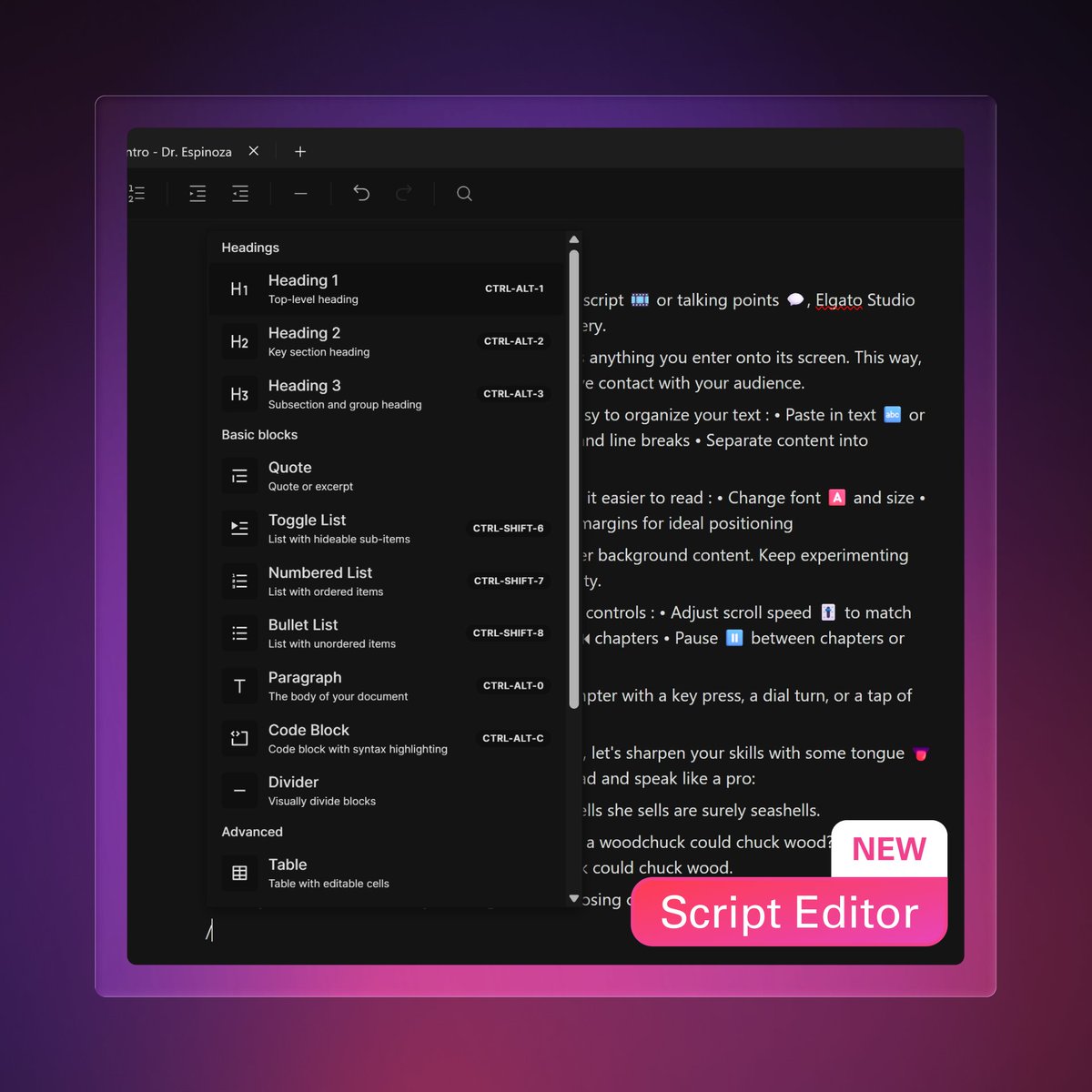 elgato's tweet photo. ✍️ New and Improved Script Editor

Write and manage your scripts with ease, even without a Prompter connected.

🆕 Rich formatting (bold, italic, headings, lists, dividers)
🆕 Tabbed editing for managing multiple scripts
🆕 Drag-and-drop block editing 
🆕 Auto-save with crash recovery
🆕 Import scripts from .docx, .odt, .rtf, and more

Scripts are now saved in the common markdown (.md) format.
