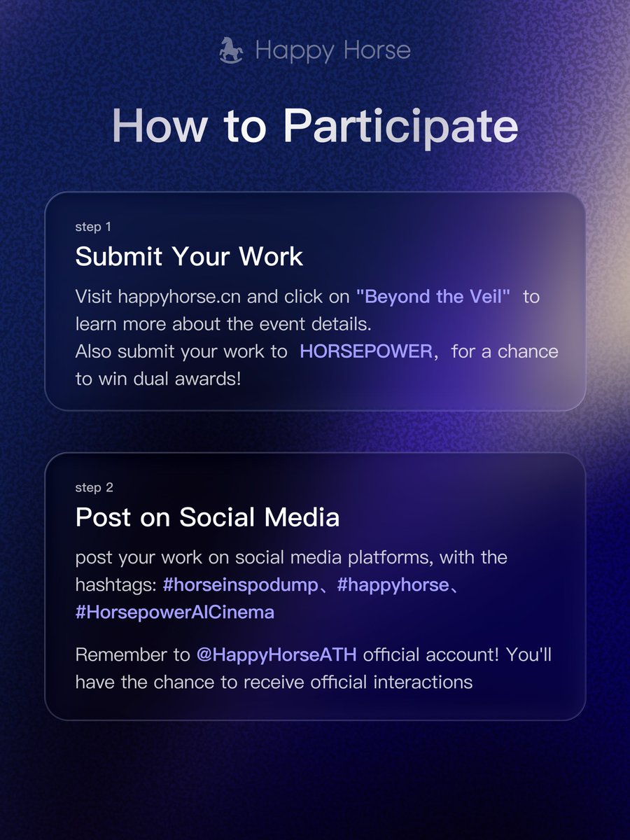 HappyHorseATH's tweet photo. 🐴 HappyHorse Inspo Vol.1:

Beyond the Veil: Crafting Your Otherworld is coming!

Use HappyHorse to create an original video telling a fantastical story of a person, object, or world crossing into a parallel universe.

Submission Period:July 1, 2026 09:00 – July 31, 2026 08:59 (UTC-7)

Requirements:
Video duration ≥ 30 seconds, created using HappyHorse.

Outstanding works have a chance to win up to 10,000 credits and compete for awards including the Most Popular Horse Award, Lucky Horse Award, and the HorsePower Competition!

Submission details are shown in pic 4. Scan the QR code to participate!

Unleash your imagination and gallop into another world!