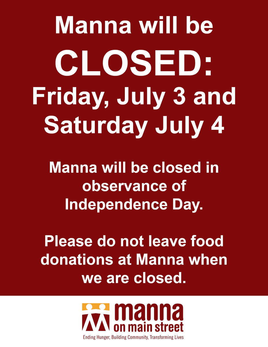 mannaonmain's tweet photo. Manna on Main Street will be CLOSED on Friday, July 3 and Saturday, July 4, in observance of Independence Day. Please do not leave food donations at Manna when we are closed. Thank you! https://t.co/CmDIRhoNXU