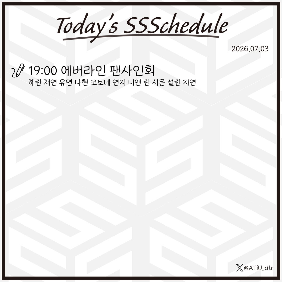 ATiU_atr's tweet photo. Today's #SSSchedule
2026.07.03
#트리플에스 #tripleS #トリプルS https://t.co/X7O47tLJ94
