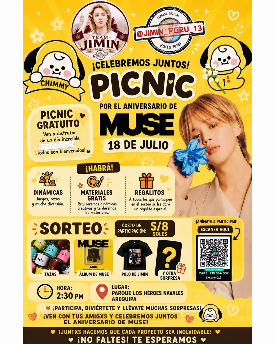 JIMIN_PERU_13's tweet photo. ¡Porque sabemos que los fans de Jimin están en todo el Perú y no solo en Lima! 💛🐥

¡Ahora es el turno de Arequipa! 🔥

Queremos seguir uniendo a la comunidad de Jimin en diferentes ciudades, y por eso te invitamos a celebrar con nosotros el Aniversario de MUSE en un picnic gratuito lleno de música, amistad, diversión y muchas sorpresas. 

¿Qué tendremos?
🎲 Juegos y dinámicas.
🎁 Freebies para quienes participen en el sorteo.
✨ Sorteo con premios: tazas, el álbum MUSE, un polo de Jimin y más.

📅 Fecha: 18 de julio
🕝 Hora: 2:30PM
📍 Lugar: Parque Los Héroes Navales – Arequipa

¿Qué llevar?
🍪 Un snack o bebida para compartir.
🧺 Una mantita para disfrutar del picnic.
🐥 Tu merch favorita de Jimin o tu Chimmy para tomarnos muchas fotitos.

🎟️ Participación en el sorteo: S/ 8.00
📱 Yape: 915 364 037 (Mary C.) 🇵🇪
📝 En la descripción del pago colocar: "Sorteo Picnic - AQP".

Completa el formulario: 👇🏻
🔗 https://t.co/VM2heiVUFq

Comparte esta publicación y etiqueta a tus amistades de Arequipa o ciudades cercanas. ¡Hagamos que cada vez más fans de Jimin se unan a esta hermosa celebración! 🌼

#MUSE #JIMIN_PERU_13 #TeamArequipa #JIMTOBER