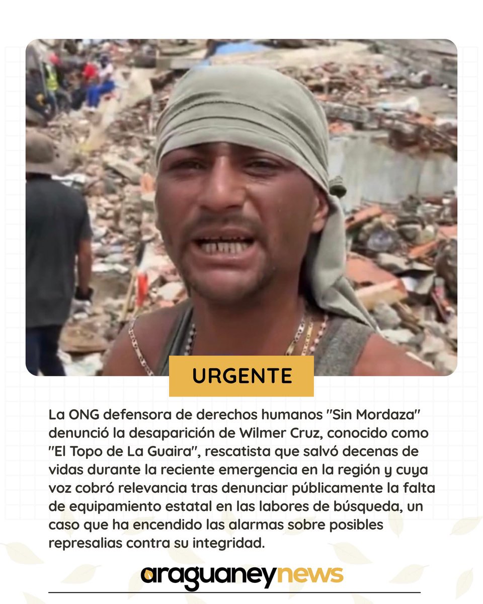 araguaneynews1's tweet photo. 🚨ALERTA DE DESAPARICIÓN! 🚨

¿Quién rescata a los que nos salvan? La ONG defensora de derechos humanos “Sin Mordaza” denuncia la desaparición de Wilmer Antonio Cruz, conocido como "El Topo de La Guaira".

Wilmer es el héroe que, junto a su equipo, logró rescatar a más de 60 personas con vida y recuperar numerosos cuerpos tras el colapso de edificios durante la reciente emergencia.

Su rostro se hizo viral por una verdad incómoda: denunciar públicamente la falta de maquinaria y equipos del Estado para las labores de rescate.
Hoy, quien dedicó sus días a salvar vidas, está desaparecido. #AraguaneyNews