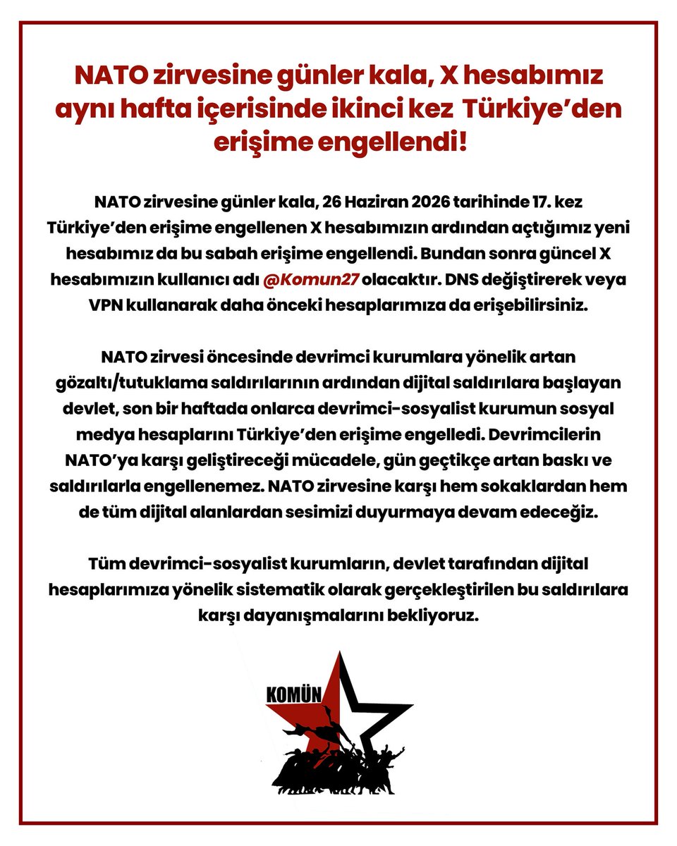 KOMUN__80's tweet photo. NATO zirvesine günler kala, X hesabımız aynı hafta içerisinde ikinci kez Türkiye’den erişime engellendi!

Artan baskı ve yasaklara rağmen, NATO zirvesine karşı hem sokaklardan hem de tüm dijital alanlardan sesimizi duyurmaya devam edeceğiz!

Yeni X hesabımız: @Komun27 https://t.co/PS4Oejihpw