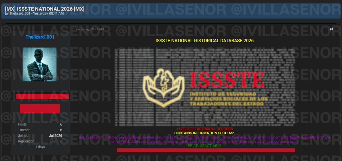 ivillasenor's tweet photo. 🚨 | CIBERCRIMINAL VENDE SUPUESTA BASE DEL IMSS CON DATOS DE 4 MILLONES DE PERSONAS

El atacante conocido como Lizard, responsable de diversas filtraciones que posteriormente han sido confirmadas, puso a la venta información sensible que presuntamente habría sido extraída de los sistemas del @ISSSTE_mx

De acuerdo con el cibercriminal, quien únicamente publicó una pequeña muestra como prueba, la base contendría datos como:

• CURP.
• RFC.
• Número de afiliación al ISSSTE.
• NSS.
• Nombre completo.
• Información laboral.
• Información salarial.
• Información previsional (SAR y pensiones).

📍Normalmente no informo sobre este tipo de casos cuando no existe evidencia suficiente para respaldarlos; sin embargo, considero que en esta ocasión la amenaza debe tomarse con seriedad debido a los antecedentes del atacante y a las filtraciones que previamente ha concretado.