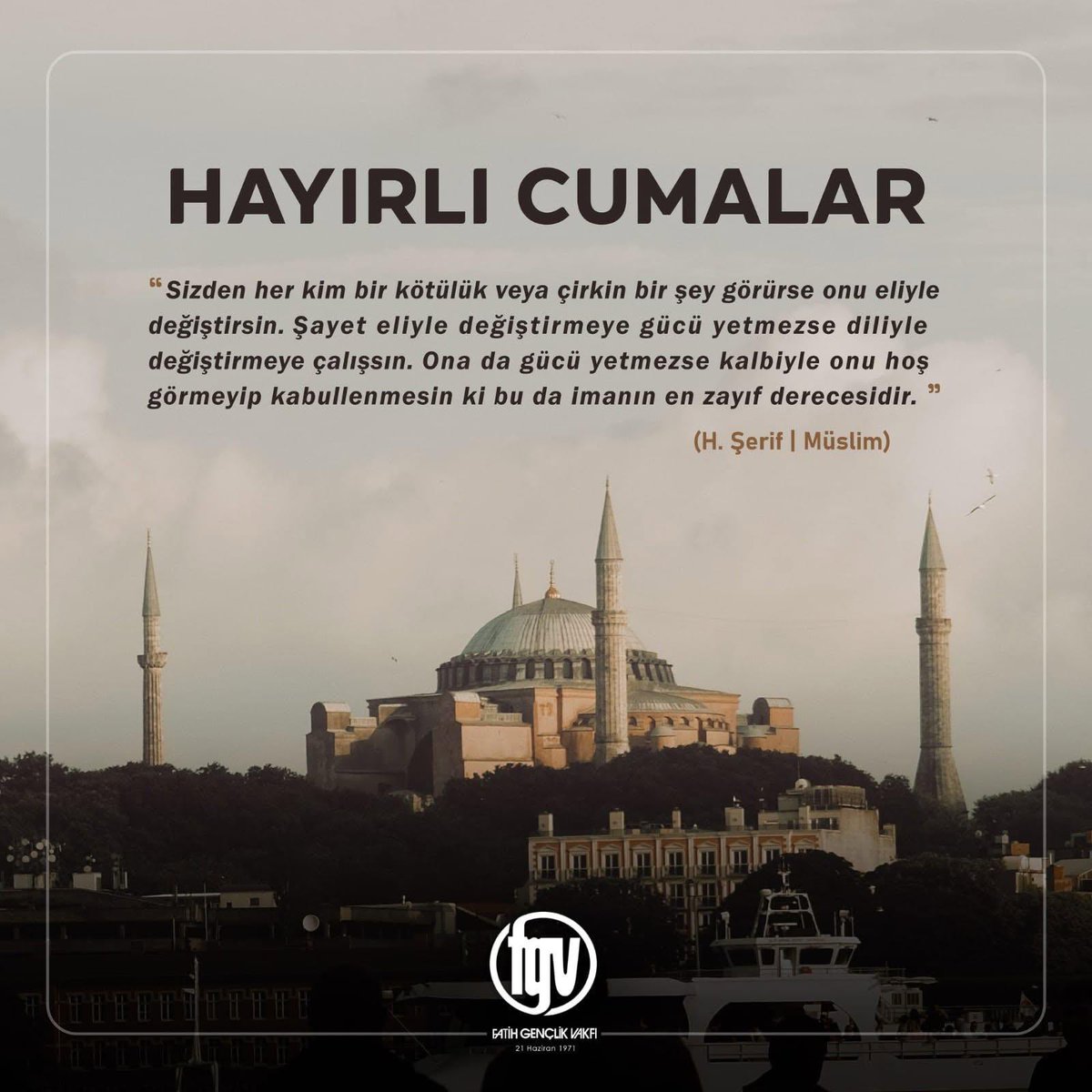 fatihgenclikvkf's tweet photo. "Sizden her kim bir kötülük veya çirkin bir şey görürse onu eliyle değiştirsin. Şayet eliyle değiştirmeye gücü yetmezse diliyle değiştirmeye çalışsın. Ona da gücü yetmezse kalbiyle onu hoş görmeyip kabullenmesin ki bu da imanın en zayıf derecesidir”
(H.Şerif | Müslim)

#HayırlıCumalar