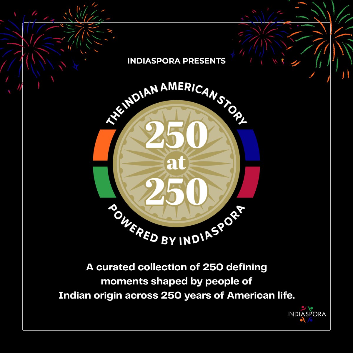 IndiasporaForum's tweet photo. In celebration of America’s 250th anniversary of Independence, Indiaspora is delighted to share our latest initiative: ‘250 @ 250: The Indian American Story,” a sweeping collection capturing 250 moments that recognize the achievements of Indian Americans; showcasing the depth, diversity, and enduring impact of the diaspora on the fabric of the United States.
 
For generations, Indian Americans have walked hand in hand with fellow citizens to shape our nation's story, and their journey is deeply woven into our shared history. As America celebrates her 250th birthday and we hear her varied carols singing, Indiaspora is proud to spotlight these enduring connections.
 
For a full list of the moments, please visit: https://t.co/SCfeaYC593