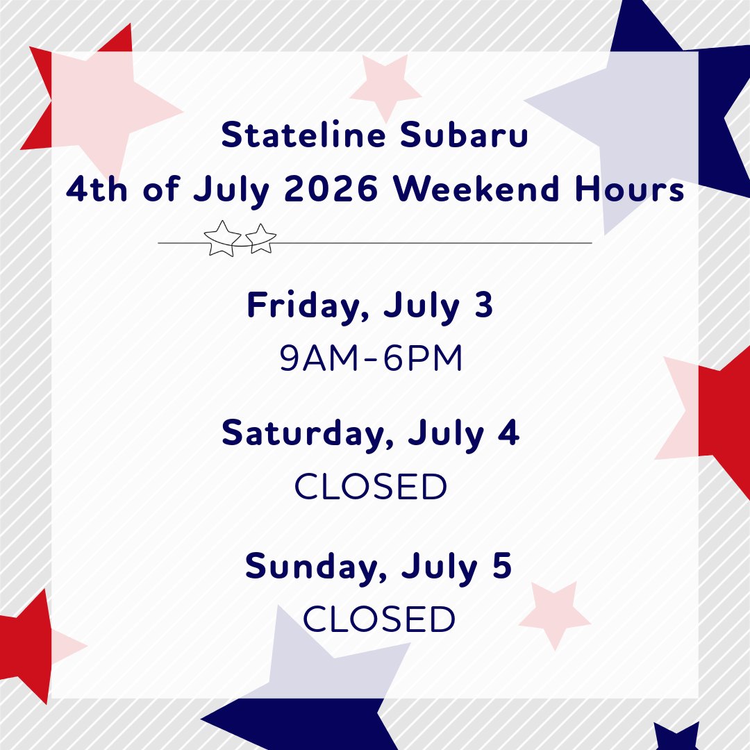 StatelineSubaru's tweet photo. Stateline Subaru 4th of July 2026 Weekend Hours 🎆 https://t.co/PPguxjrAOZ