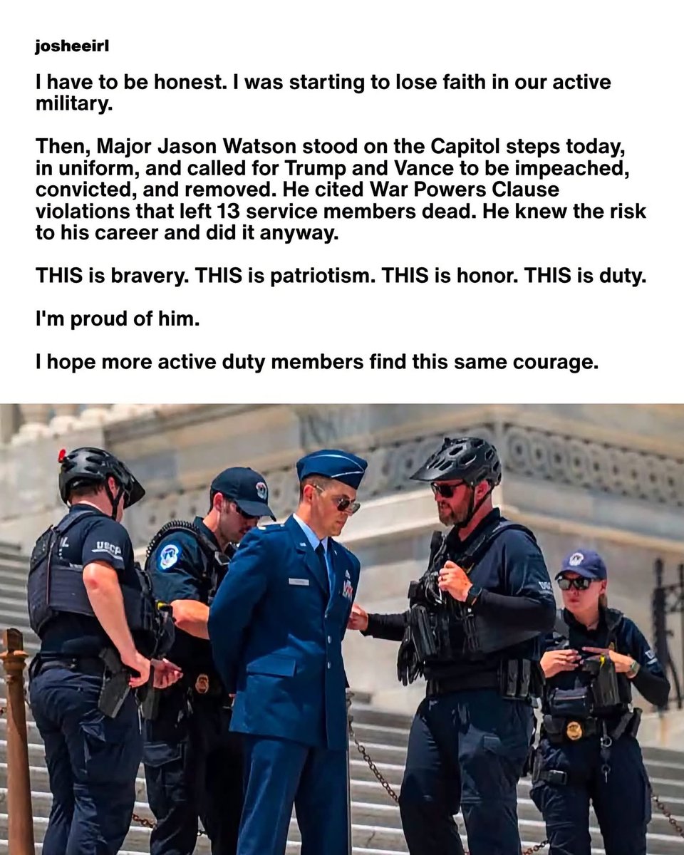 NikonGirl118's tweet photo. I have to be honest. I was starting to lose faith in our active military Then, Major Jason Watson stood on the Capitol steps today, in uniform, and called for Trump and Vance to be impeached, convicted, and removed. He cited War Powers Clause violations that left 13 service members dead. He knew the risk to his career and did it anyway.
THIS is bravery. THIS is patriotism. THIS is honor. THIS is duty.
I'm proud of him.
I hope more active duty members find this same courage. I stand with #JasonWatson