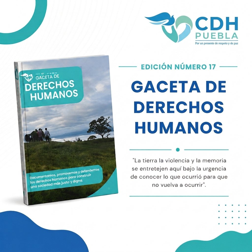CDHPuebla's tweet photo. 📘 ¿Ya leíste la edición número 17 de la Gaceta de Derechos Humanos de la #CDHPuebla?

👉Descarga la versión digital completa aquí:   https://t.co/VIAOSJaYKF

En este número compartimos las actividades y el quehacer diario de esta Comisión, pero también abrimos un espacio fundamental para la memoria, la visibilización y la reflexión sobre violaciones graves a los derechos humanos.