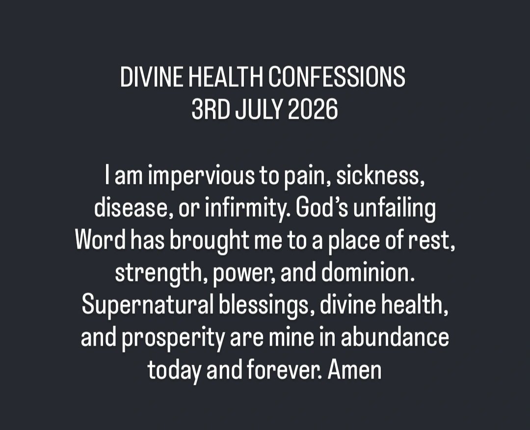 mercy_fransic's tweet photo. DIVINE HEALTH CONFESSIONS 
3RD JULY 2026

I am impervious to pain, sickness, disease, or infirmity. God’s unfailing Word has brought me to a place of rest, strength, power, and dominion. Supernatural blessings, divine health, and prosperity are mine in abundance today and forever https://t.co/KxBa1iOKuq