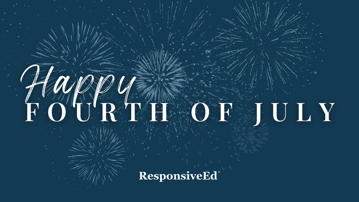 ResponsiveEd's tweet photo. Happy Fourth of July, ResponsiveEd Family! We wish you all a safe and wonderful holiday. https://t.co/k5B88bCKL6