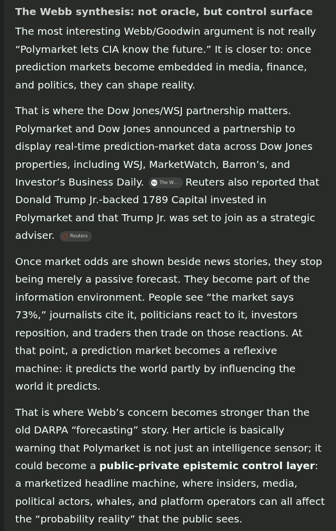 read_jfk_files's tweet photo. in case you don't have 55 minutes to read 13,800 words, here's the AI gist of Webb's thesis about "CIA + Thiel + Mossad are weaponizing Polymarket."
This further confirms a thing i keep saying over and over for years. that the NSA regime (which includes CIA + Palantir) is NOT being a SIGINT or intelligence agency... no they are *Epistemology* agencies. It's meta, they weild the power over what we can know, and that allows them to control all of us. it's MK, it's cybernetics, it's global *cognitive* warfare for Full Spectrum Domination.
and it's really insidious, because now that we've reached the point where the Shadow Govt can control what we can know, we don't stand a chance to ever defeat them or even make a real challenge against their power. we're all goyim now.