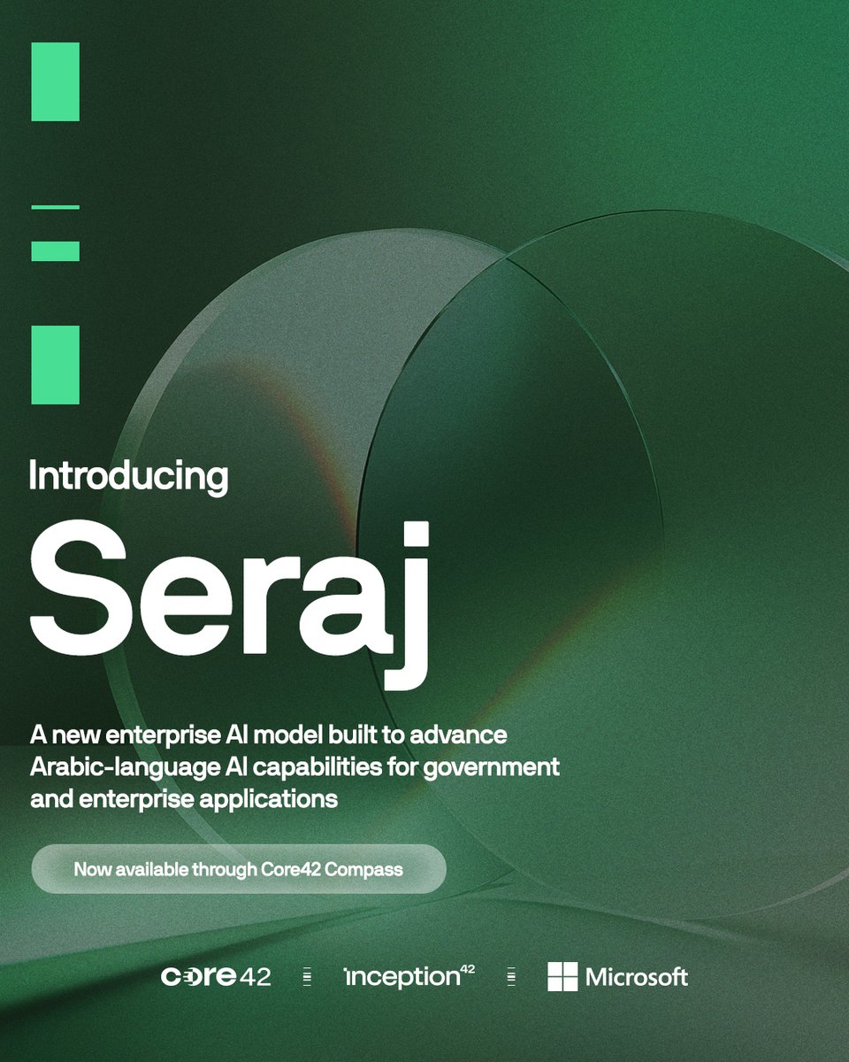 core42_ai's tweet photo. Introducing Seraj, an enterprise Al model purpose-built to advance Arabic-language Al with stronger reasoning, greater linguistic accuracy, and deeper cultural understanding.

Developed by @Inception_42 and @Microsoft, Seraj is now available through Core42 Compass, enabling government and enterprise organizations to deploy high-performance Arabic Al with the scalability, security, and reliability required for production.

Explore Core42 Compass: https://t.co/JcLacUlui4

#Core42 #GenAl #Artificiallntelligence #EnterpriseAl #Inception #Microsoft