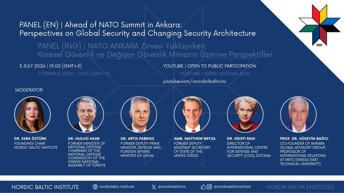 NordicBalticIns's tweet photo. 3 JULY 2026 (FRIDAY) |  (GMT+3)
LIVE on YouTube: https://t.co/SXmFjMlY5y

As NATO leaders prepare to meet in Ankara, join the Nordic Baltic Institute's debut panel for a discussion on the future of the Alliance and the evolving global security landscape.

Speakers
🇹🇷 Dr. Hulusi Akar  (@hulusiakarmedya)  Former Minister of National Defence of Türkiye
🇱🇻 Dr. Artis Pabriks (@pabriks) – Former Deputy Prime Minister, Minister of Defence & Foreign Affairs of Latvia
🇺🇸 Amb. Matthew Bryza (@BryzaMatthew)  – Former Deputy Assistant Secretary of State of the United States
🇪🇪 Dr. Kristi Raik (@KristiRaik) Director, International Centre for Defence and Security (@ICDS_Tallinn), Estonia
🇹🇷 Prof. Dr. Hüseyin Bağcı (@profbagci)  Professor of International Relations, Middle East Technical University (METU)

Moderator
🇹🇷 Dr. Esra Öztürk (@EsraKarahindiba)  – Founder and the Chair of the Board, Nordic Baltic Institute

Discussion Topics

▪ NATO 3.0 and the Alliance's Strategic Evolution
▪ Türkiye's Strategic Role in European Security
▪ The Baltic and Arctic Dimensions of Security
▪ The Future of Transatlantic Cooperation
▪ Ahead of the NATO Summit in Ankara

#NATO #NATOSummit #Türkiye #EuropeanSecurity #Arctic #Baltic #ForeignPolicy #Security