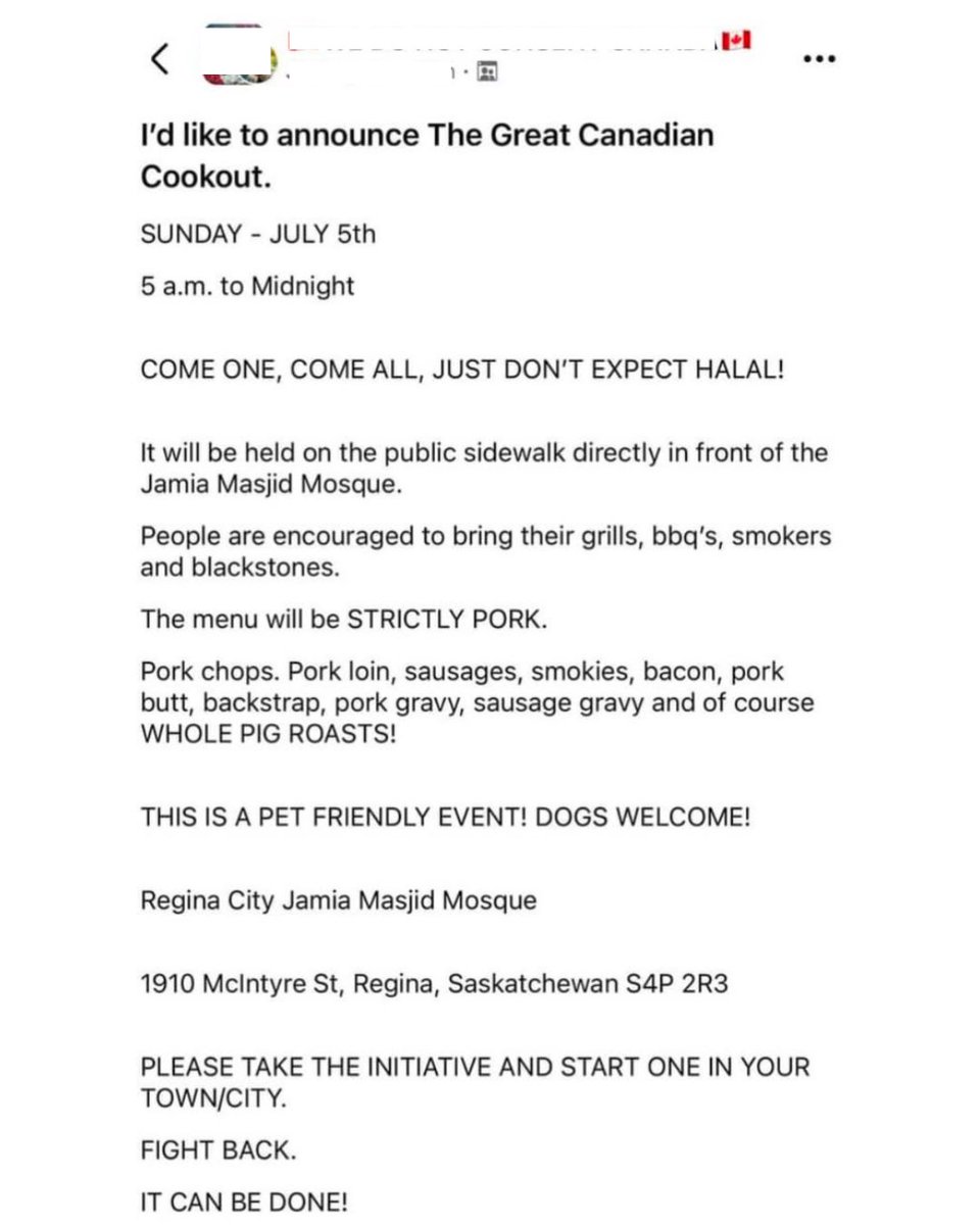 nccm's tweet photo. This weekend, a group is organizing a "Great Canadian BBQ" beside a  mosque in Regina that was harassed and criticized simply for broadcasting the Islamic call to prayer. 

The event is clearly planned to intimidate and mock the mosque and its congregants. It is, for instance, a "pork only" event. 

This kind of Islamophobia is what preceded the Quebec City mosque shooting, where Islamophobes sent pig heads to the mosque. 

We call on all leaders to denounce this event and to acknowledge that this form of Islamophobic intimidation is dangerous. 

It is time for all leaders to work together with community members in Regina and beyond on a plan to address the current rise in Islamophobia across Canada.