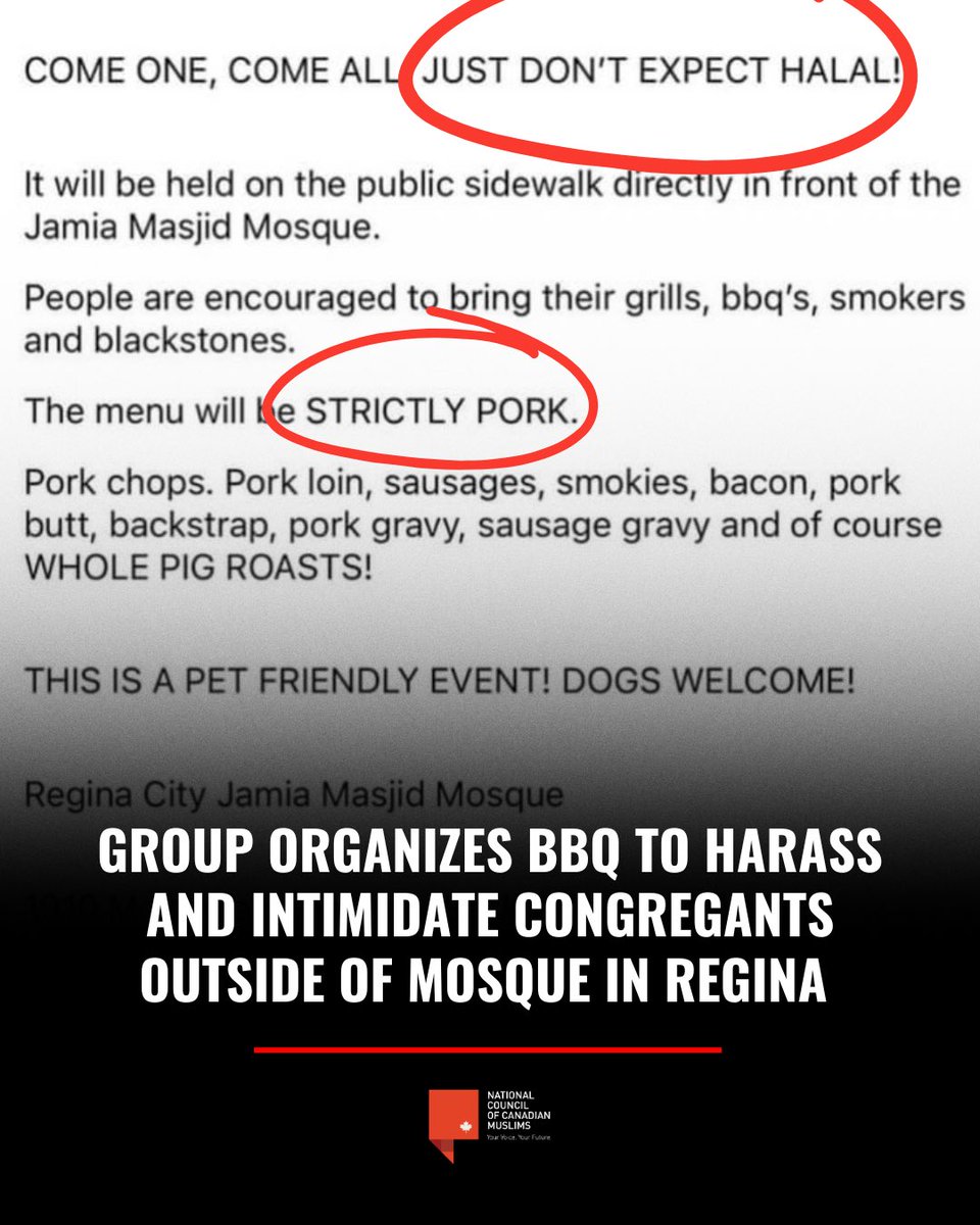 nccm's tweet photo. This weekend, a group is organizing a "Great Canadian BBQ" beside a  mosque in Regina that was harassed and criticized simply for broadcasting the Islamic call to prayer. 

The event is clearly planned to intimidate and mock the mosque and its congregants. It is, for instance, a "pork only" event. 

This kind of Islamophobia is what preceded the Quebec City mosque shooting, where Islamophobes sent pig heads to the mosque. 

We call on all leaders to denounce this event and to acknowledge that this form of Islamophobic intimidation is dangerous. 

It is time for all leaders to work together with community members in Regina and beyond on a plan to address the current rise in Islamophobia across Canada.