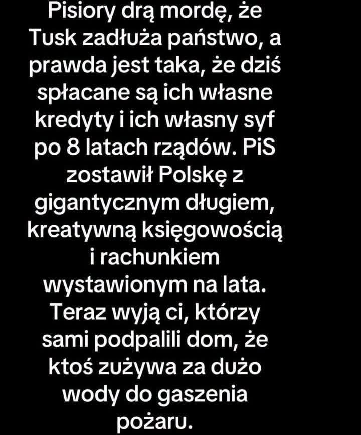 lachelndteufel's tweet photo. PiSiory drą mordę, że Tusk zadłuża państwo, a prawda jest taka, że to wy po 8 latach zostawiliście gigantyczny dług, kreatywną księgowość i zrujnowane finanse. Teraz wyciągacie łapy i narzekacie, że ktoś gasi pożar, który sami podpaliliście. Hipokryci i nieudacznicy, idźcie już wreszcie w odstawkę.
PROSZĘ O RT!