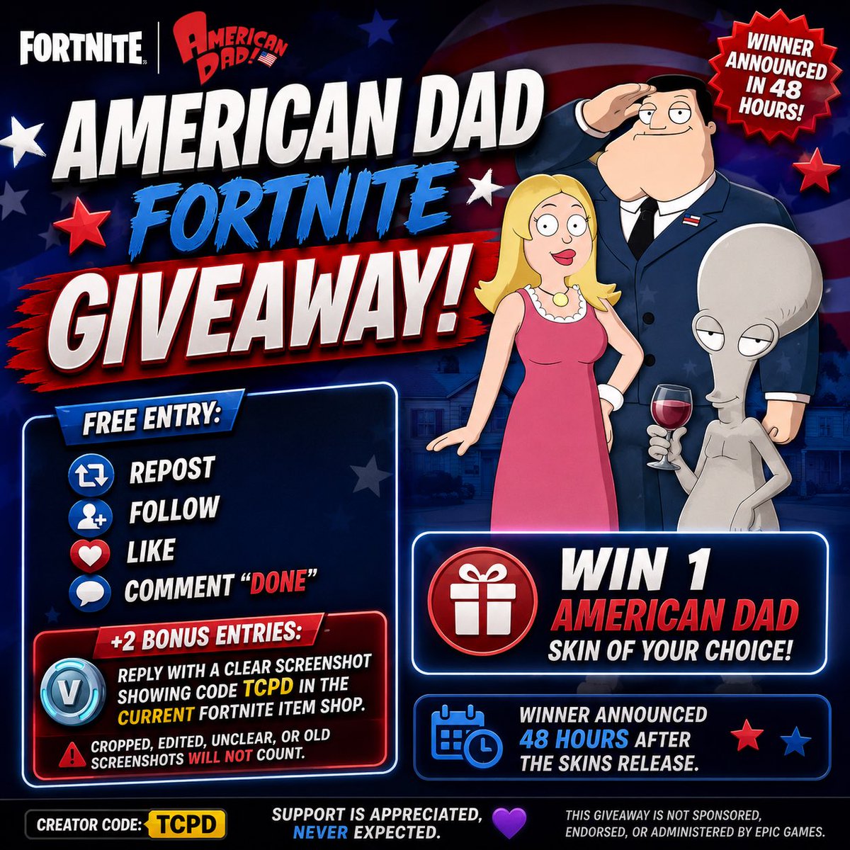 TheCompoundFN's tweet photo. 🇺🇸 AMERICAN DAD x FORTNITE GIVEAWAY 🇺🇸

🏆 Winner gets 1 American Dad skin of their choice! 👀🔥

FREE ENTRY:
🔁 Repost
➕ Follow
❤️ Like
💬 Comment “DONE”

⭐ +2 BONUS ENTRIES:
Reply with a CLEAR screenshot showing Code TCPD in the CURRENT Fortnite Item Shop.

#EpicPartner

❌ Cropped, edited, unclear, or old screenshots will not count.

🏆 Winner announced 48 hours after the skins release.

This giveaway is not sponsored, endorsed, or administered by Epic Games.

#Fortnite #FortniteGiveaway #AmericanDad #Gaming