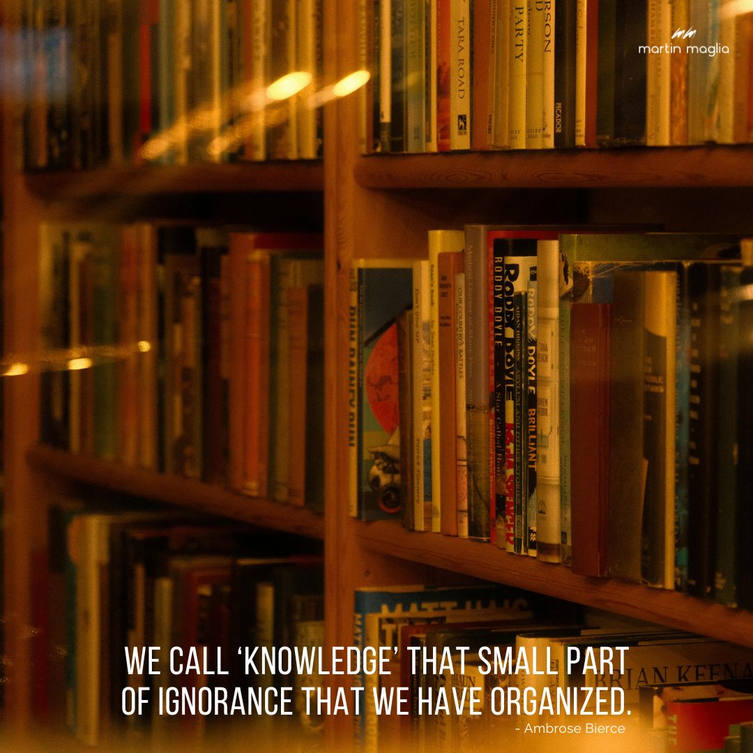 MartinMaglia's tweet photo. We call ‘knowledge’ that small part of ignorance that we have organized. - Ambrose Bierce #martinmaglia #mdi #sdi https://t.co/71En4sbvu1