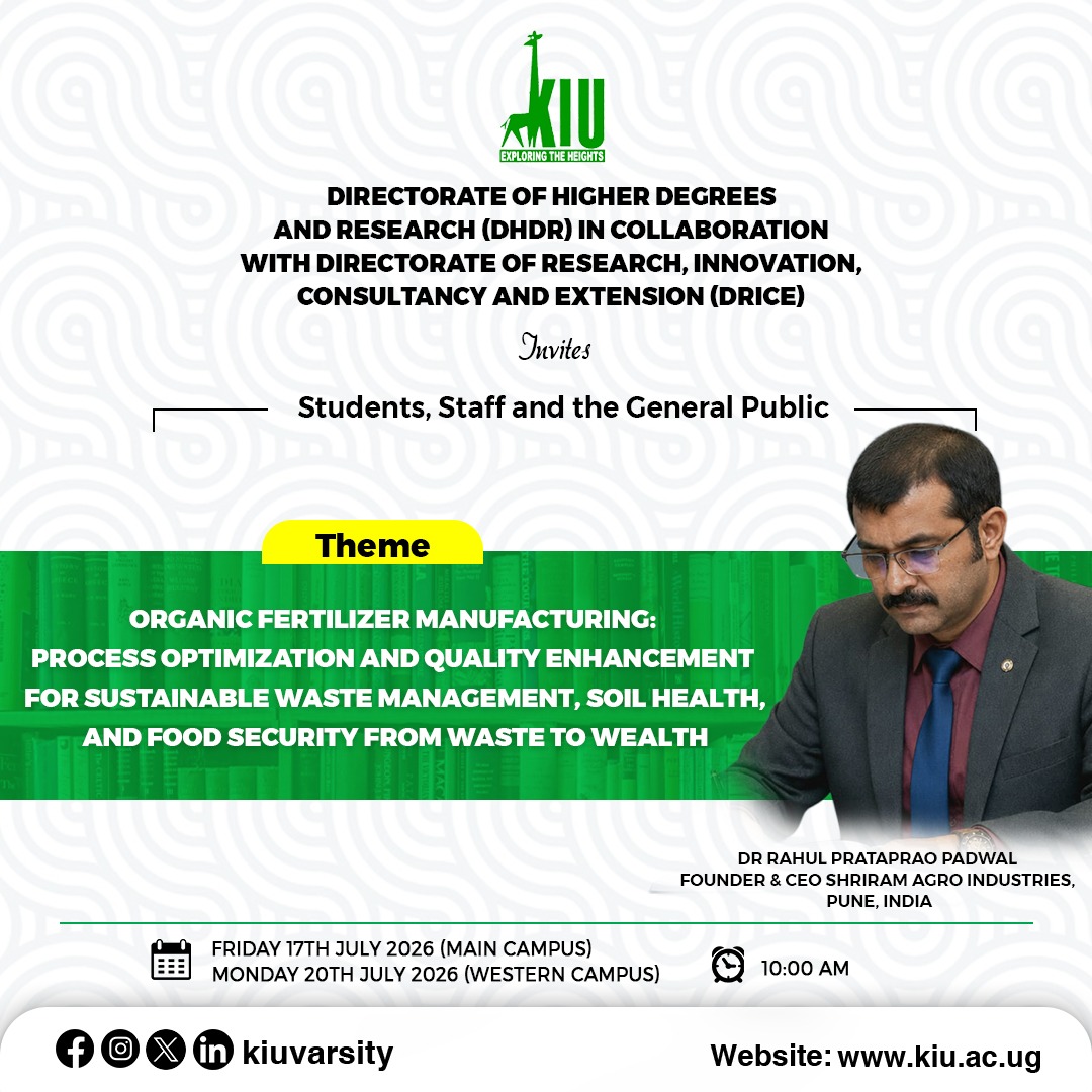kiuvarsity's tweet photo. Kampala International University (KIU) through its Directorate of Higher Degrees and Research (DHDR) in collaboration with the Directorate of Research, Innovation, Consultancy and Extension (DRICE), cordially invites Students, Staff, and the General Public to a Public Lecture.

Theme:  
Organic Fertilizer Manufacturing: Process Optimization and Quality Enhancement for Sustainable Waste Management, Soil Health, and Food Security – From Waste to Wealth

Speaker:  
Dr. Rahul Prataprao Padwal  
Founder & CEO, Shriram Agro Industries, Pune, India

Dates & Venues:  
📅 Friday, 17th July 2026 | Main Campus - DRICE Boadroom  
📅 Monday, 20th July 2026 | Western Campus - Staff Common Room  
⏰ Time: 10:00 AM

Join us as we explore innovative solutions for sustainable agriculture and waste-to-wealth transformation.

#ExploringTheHeights