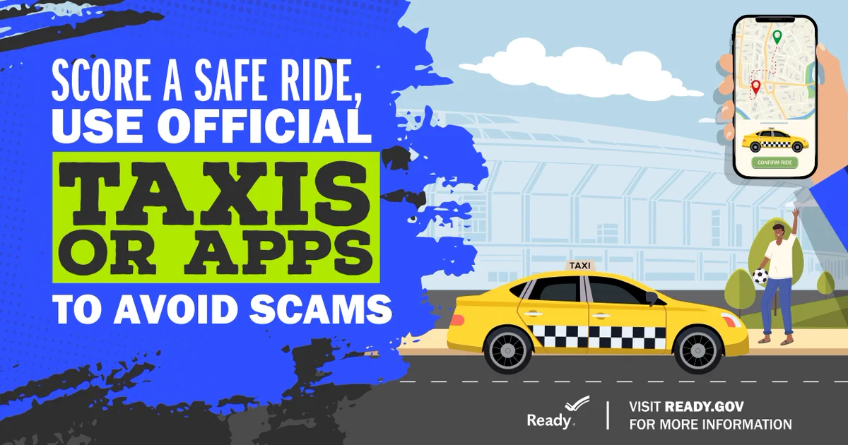 Illustration of a yellow taxi parked near a stadium with a person using a phone app with the text "Score a safe ride, use official taxis or apps to avoid scams. Visit ready.gov for more information."