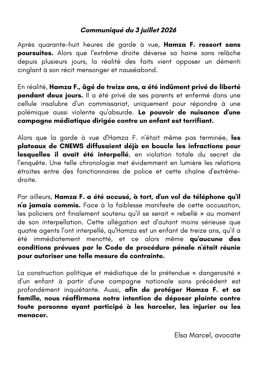 Elsa_Marcel's tweet photo. 🔴 Communiqué. Hamza F., 13 ans, a été indûment privé de liberté pendant 48h. Alors qu'il ressort sans poursuites, l'usage de ces mesures de contrainte brutales est le résultat d'une cabale médiatique d'une rare violence. La chasse à l'enfant doit cesser ⤵️ https://t.co/yHs0B8wnr1