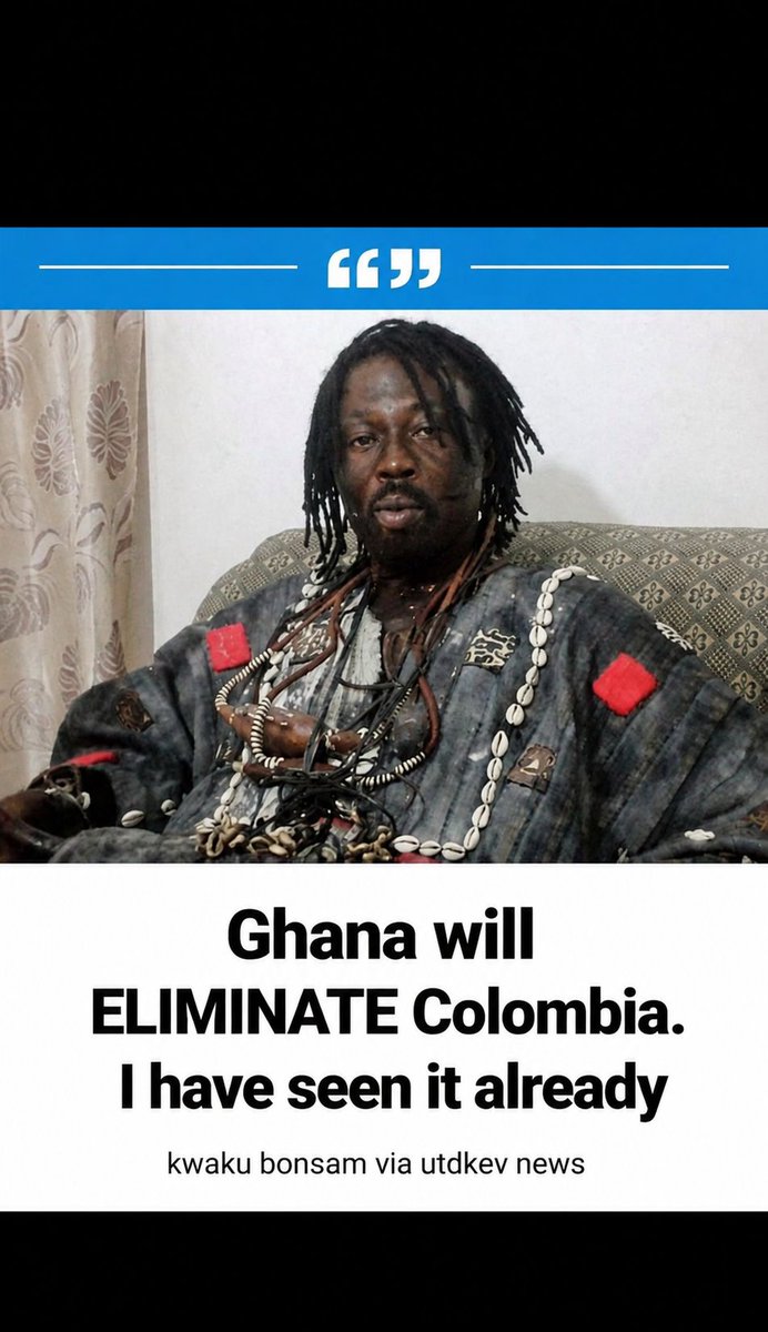 UTDKEV06's tweet photo. 🗣️ Nana Kwaku Bonsam (The One Who Cast The Curse On Kane)

"GHANA WILL ELIMINATE COLOMBIA"
#ghacol https://t.co/93fIWfxFRq