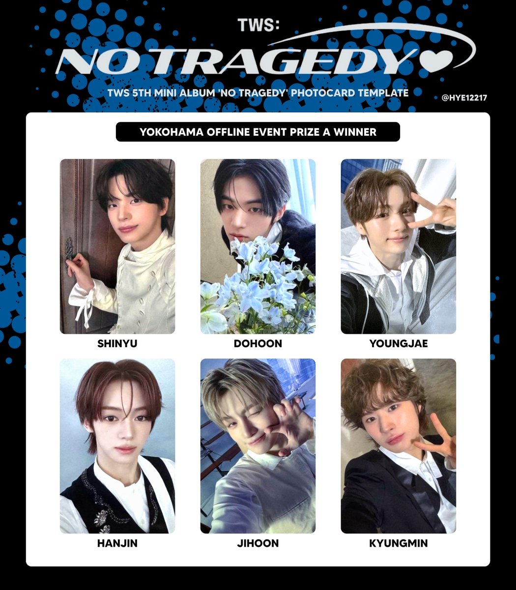 hye12217's tweet photo. TWS 5TH MINI ALBUM 'NO TRAGEDY' PHOTOCARD TEMPLATE
YOKOHAMA OFFLINE EVENT PRIZE A WINNER

#TWS #SHINYU #DOHOON #YOUNGJAE #HANJIN #JIHOON #KYUNGMIN
#투어스 #신유 #도훈 #영재 #한진 #지훈 #경민 https://t.co/dDbDRLn414