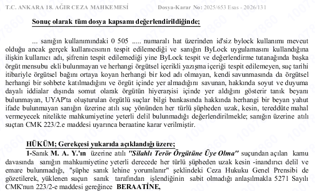 SametHukuk's tweet photo. ANKARA 18. ACM

2025/653 Esas ve 2026/131 Karar
08.05.2026 Tarihli Güncel Karar

Bylock programını indirdiğini fakat örgütsel amaçlı kullanmadığını ifade eden sanığın beraatine karar verilmiştir. 

Dosyadaki diğer iddialar; Bank Asya hesap kullanımı, 17-25 Aralık süreci öncesi evde kalma ve sohetlere katılma.