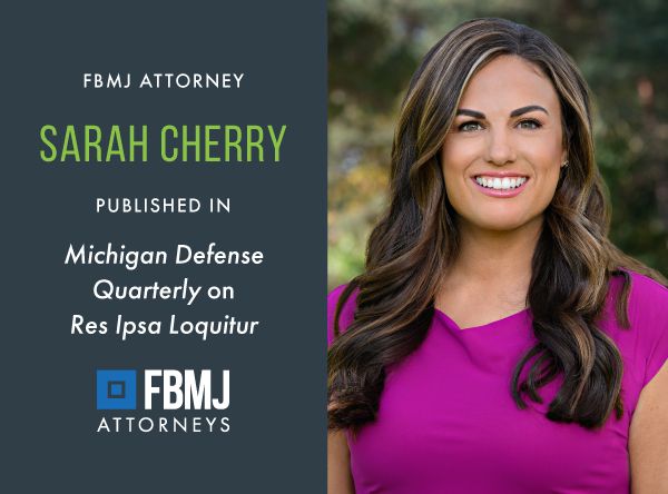 FBMJLaw's tweet photo. We are proud to share that FBMJ Partner Sarah Cherry has authored an article in the 2026 edition of Michigan Defense Quarterly. In “Res Ipsa Loquitur: Does it Really ‘Speak for Itself’ or are Plaintiffs Using it to Shift Their Burden of Proof?” https://t.co/OZW0tR7T3d