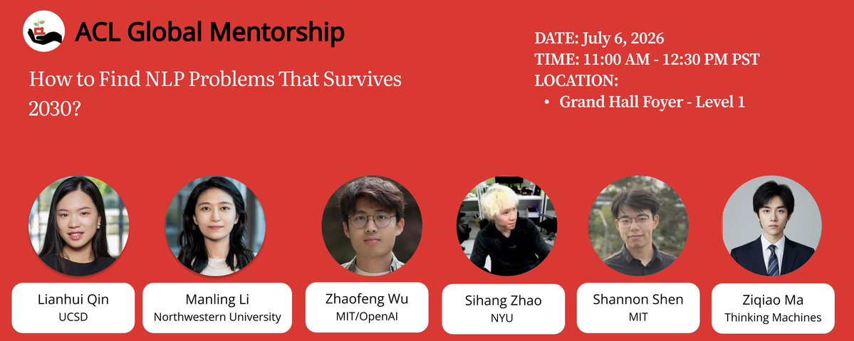 aclmentorship's tweet photo. 📢 Join us for the ACL Mentorship Session
@aclmeeting #ACL2026NLP 
Location: Grand Hall Foyer - Level 1

We’re excited to have an amazing group of mentors joining us:
@Lianhuiq 
@ManlingLi_ 
@zhaofeng_wu 
@SihangZhao 
@shannonzshen 
@ziqiao_ma 

We’re also launching a new initiative to connect mentors and mentees across the AI/NLP community! If you’re interested in participating, sign up here:
🔗 https://t.co/CEqWQ2ixsp