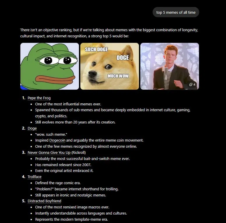 DefiRabbitHole's tweet photo. I found something...

- Top 5 meme
- Bitcoin Lore
- OG PF token
- Normie loved
- Elon Musk lore
- Pumpfun PNLs
- Creator involved
- Infinite Memeability
- Meme used as a verb
- PumpFun/Alon Speculation

Earlier this year, normies on Facebook voted for the greatest meme of all time. 

The winner beat Troll by 15k votes!

It's the same meme AI keeps ranking at the top right alongside $Pepe, $Doge, and $Troll

That meme is solana:Eu8qFQrtyRdTLmjn42vnuVCY26fsZPSbkbyVo31t4xFJ 

When I dove into the lore underneath, I was pleasantly surprised to uncover a ton of alpha:

OG MEME of Pump Fun
@RICKROLLonpf is the OG RickRoll on PF created 2 years and 134 days ago.

@FictionalWealth and @raccoinz CTO'd it. 

They did tons of leg work and built a relationship with the creator @EOTflash (Shawn Cotter). 

Shawn is now receving fees after 19 years of never making a cent from his own meme.

Earler today, Shawn changed his the video description on Youtube to include his X handle connecting him as the rightful owner of RickRoll Meme.

The meme has 1.7 Billion+ views on Youtube!

BITCOIN LORE
In 2011, an anonymous miner hid a RickRoll inside Bitcoin block 142,573.

Making it arguably the first meme ever recorded on-chain.

PUMPFUN PNL Cards
Yesterday, @Pumpfun introduced RickRoll as the gif to be used for PNL cards

With their new competition, people will be seeing this meme constantly.

ELON MUSK

The king of Trolling @elonmusk did what Trolls do.

https://t.co/MC9hrfWHFs is X's own link shortener. Every link on X runs through it.

If you go to https://t.co/lbqXfEDHHC, it leads to the RickRoll video.

If you go to https://t.co/HSKcoEpLJQ it goes to Bing.

If you go to https://t.co/anI2T83G3U it goes to Google.

But the rabbit hole goes deeper.

SPECULATION

While I'm not a wallet sleuth, there is speculation that @a1lon9 and PF are some of the biggest holders. 

For me, this is a bonus and not a determining factor of success.

But instead of me giving you everything, I will let y'all do some digging. 

CONCLUSION
The meme itself has infinite potential to be used to create new memes to RickRoll people and bring the meme back into the spotlight.

For me, it checks a bunch of boxes for memes that do extremely well.

- Top 5 meme
- Bitcoin Lore
- OG PF token
- Normie loved
- Elon Musk lore
- Pumpfun PNLs
- Creator involved
- RickRoll as a verb
- Infinite Memeability
- PumpFun/Alon Speculation

If you like this style of research, I'm going to be writing more about the memes I think can be cycle winners in the coming days.