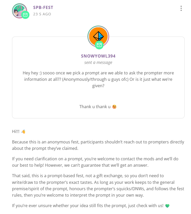 spb_fest's tweet photo. A question from Tumblr today:

🚫 Please don't reach out to prompters directly about claimed prompts, since this is an anonymous fest.
✅ Need clarification or unsure if your idea still fits the prompt? Reach out to the mods! We're here to help 💚 https://t.co/oo2VuWfqmG