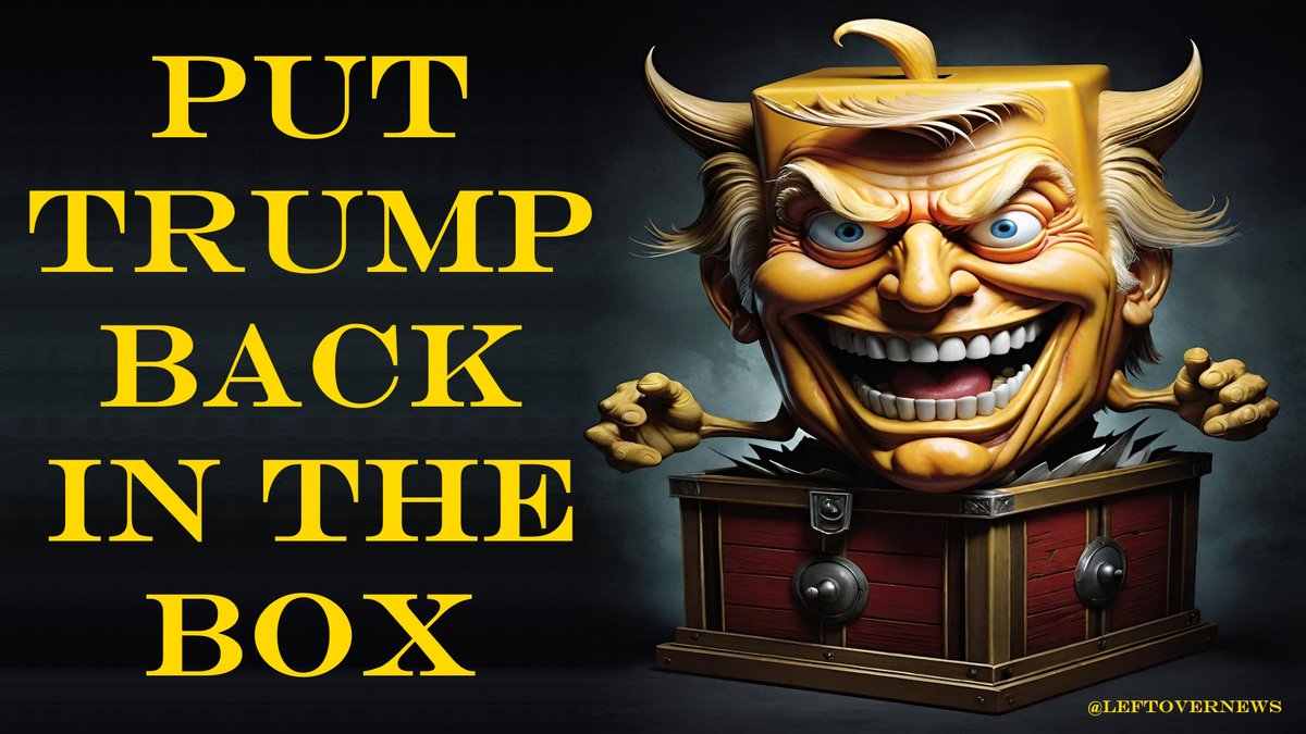 LeftoverNews's tweet photo. @RpsAgainstTrump Put Trump #BackInTheBox https://t.co/HPTsETKge9