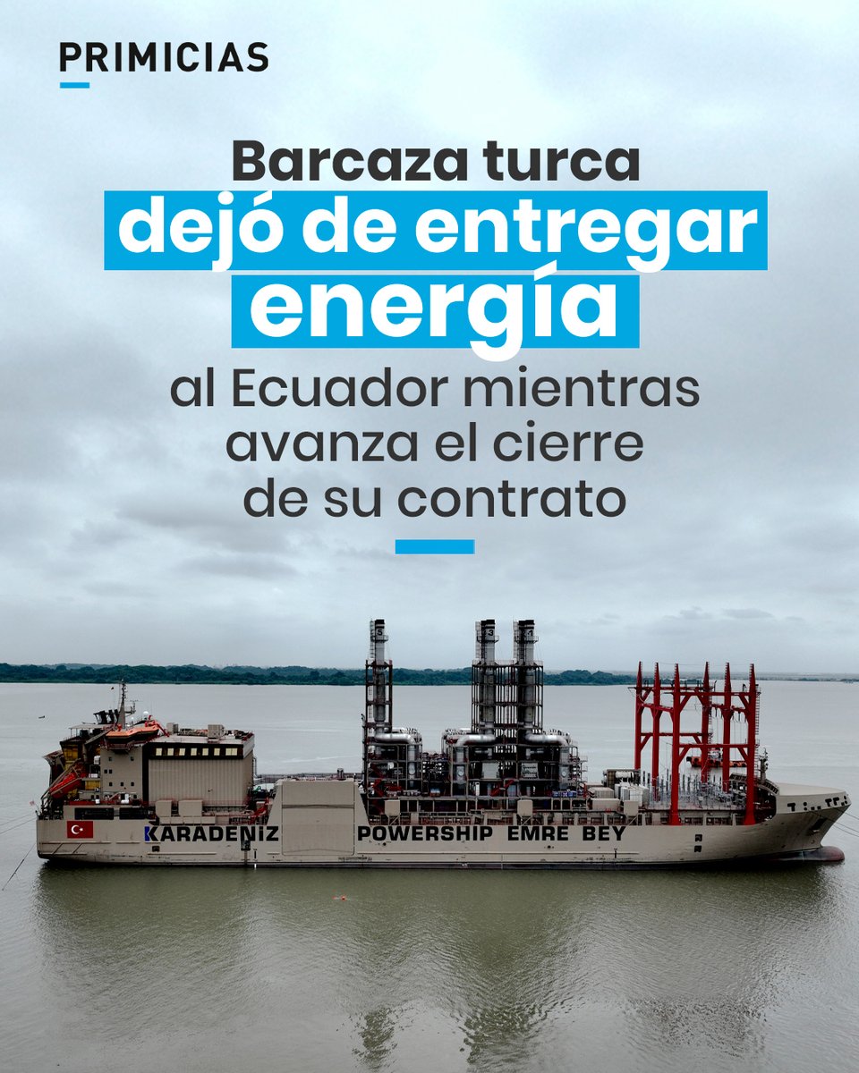 Primicias's tweet photo. La barcaza termoeléctrica Emre Bey dejó de suministrar electricidad al Ecuador luego de que fracasara el proceso para extender su contrato. La embarcación aportaba 100 MW al sistema eléctrico nacional. https://t.co/vtlkCza2Gi https://t.co/KUxa0lP5QY