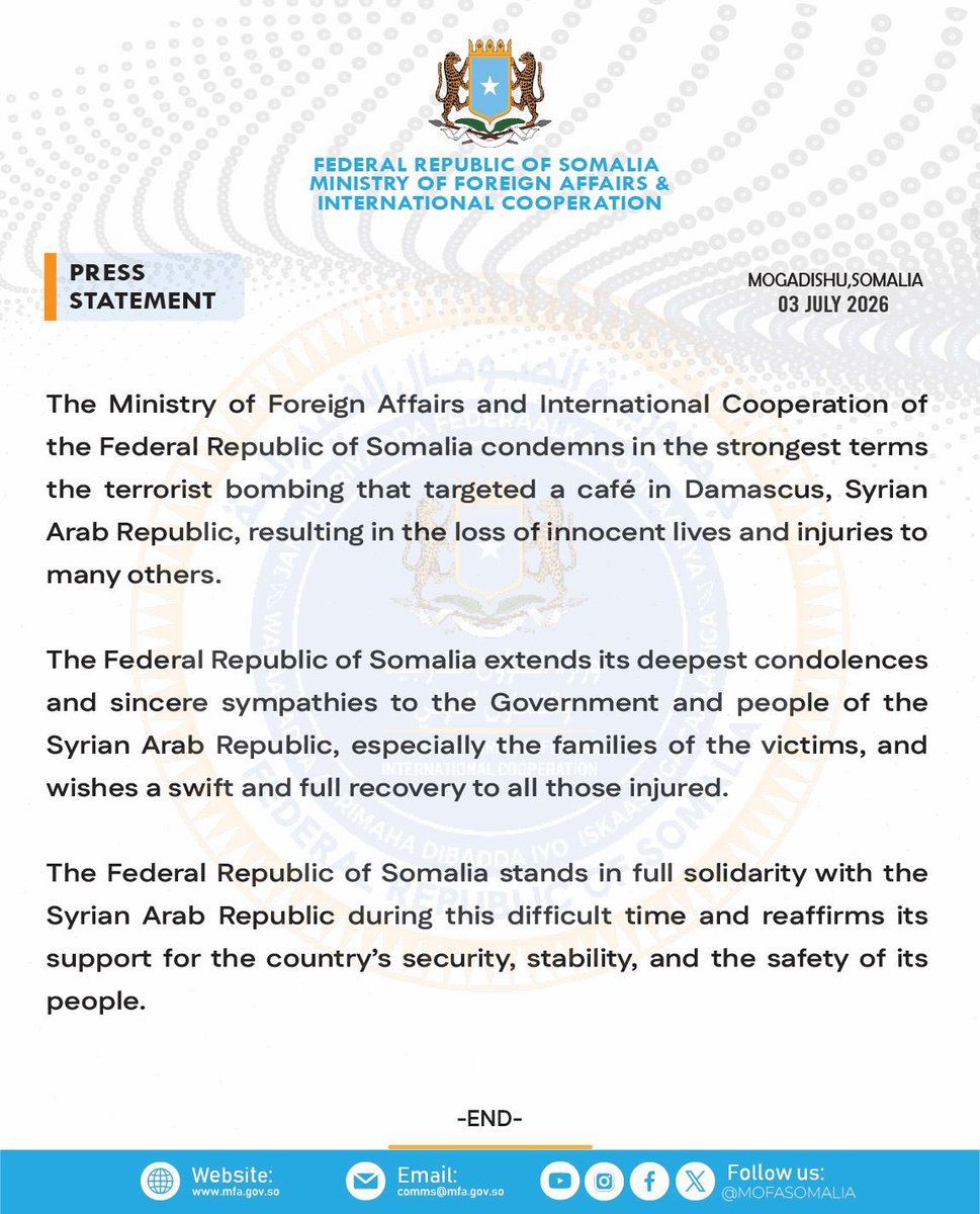 MOFASomalia's tweet photo. The Federal Republic of Somalia strongly condemns the terrorist bombing that targeted a café in Damascus, causing innocent loss of life and injuries. Somalia extends condolences to Syria and the victims’ families, wishes injured a swift recovery, &amp; stands in solidarity with Syria https://t.co/kSbBzVOkBK