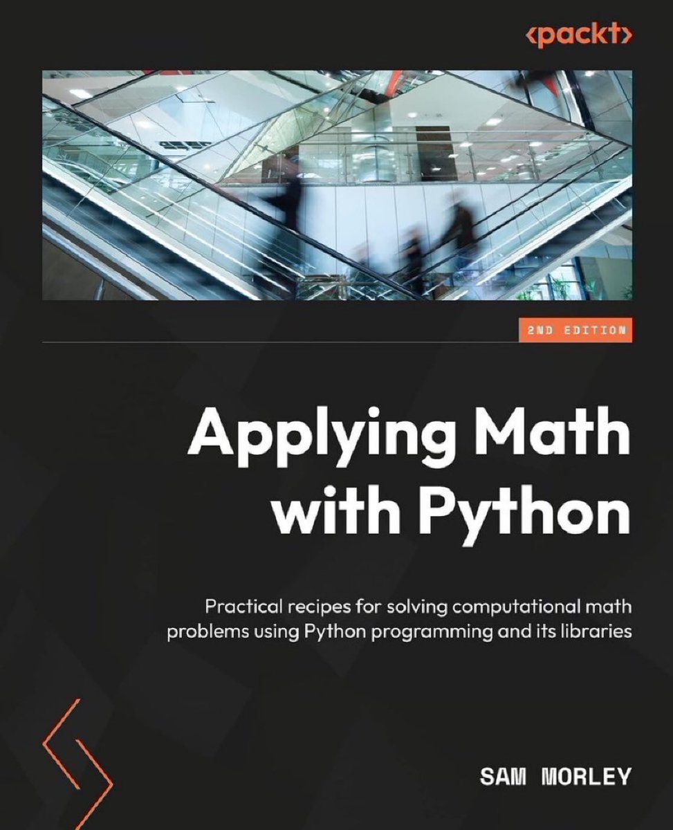 KirkDBorne's tweet photo. Applying Math with Python, with 70+ practical recipes for solving real-world Computational Math problems [2nd Edition]: https://t.co/UMFO2TivPX v/ @PacktDataML 
————
#Mathematics #ComputationalScience #DataScience #Simulation #NumPy #SciPy #Statistics https://t.co/Dizt4d96Ty